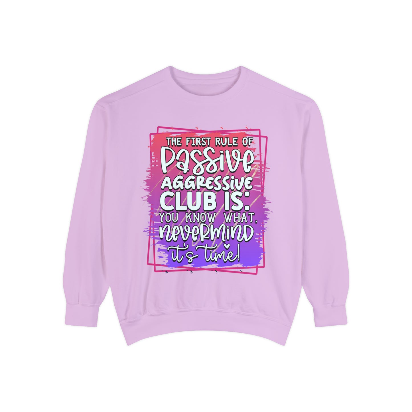 Passive Aggressive Unisex Garment-Dyed Sweatshirt