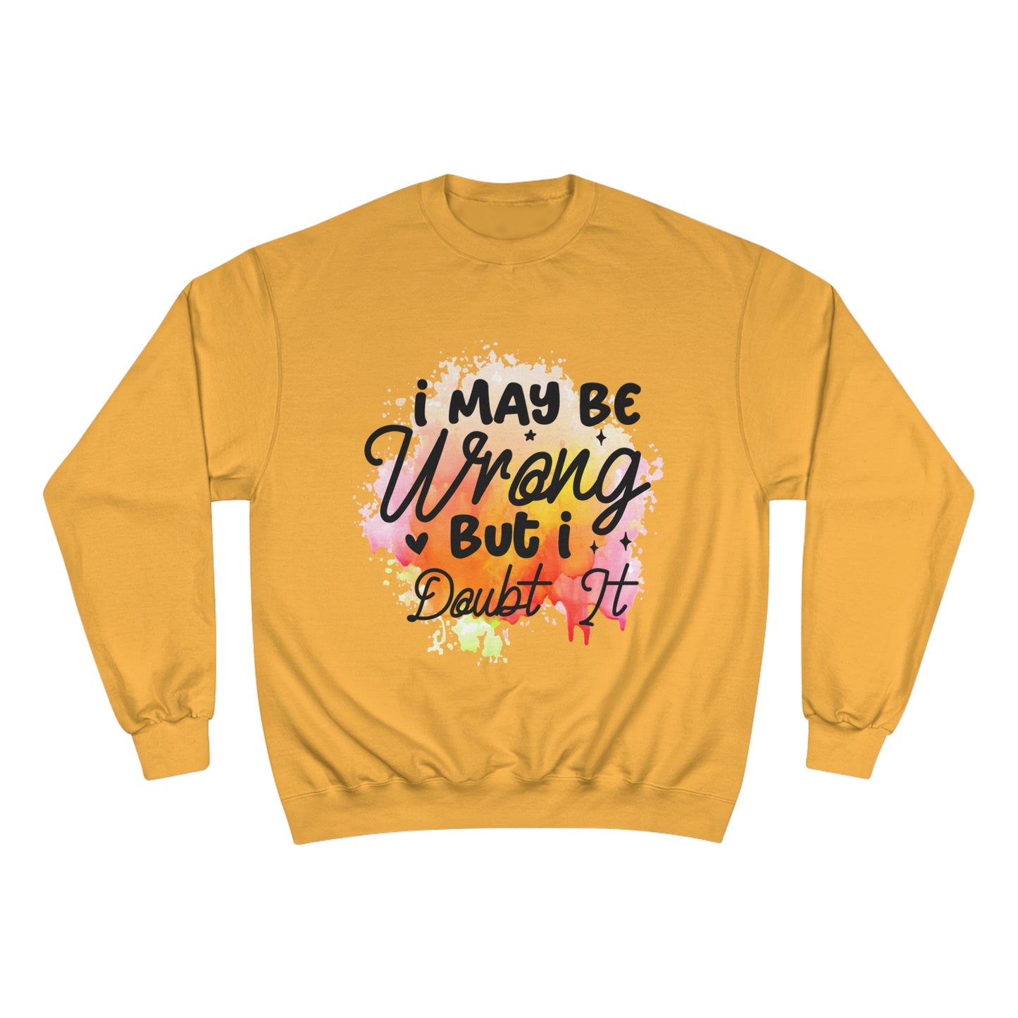 I May Be Wrong Champion Sweatshirt