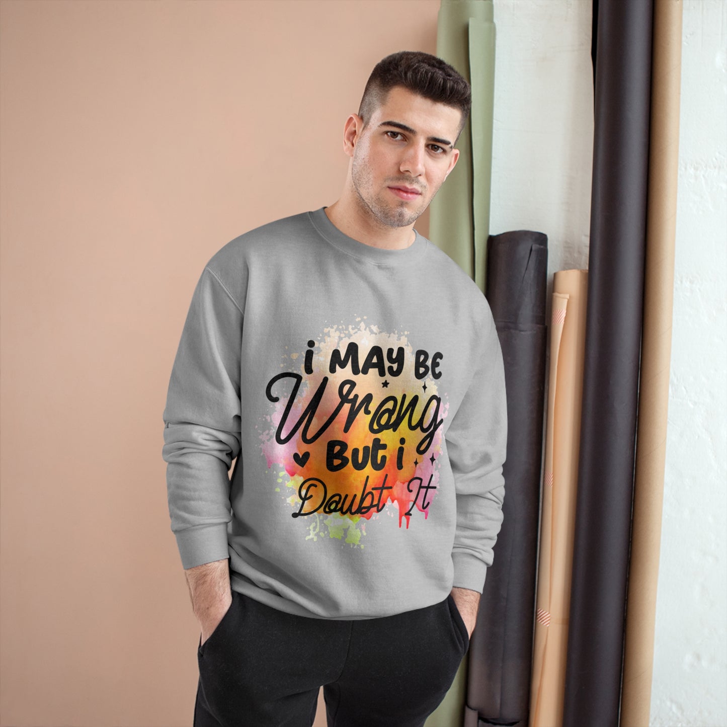 I May Be Wrong Champion Sweatshirt