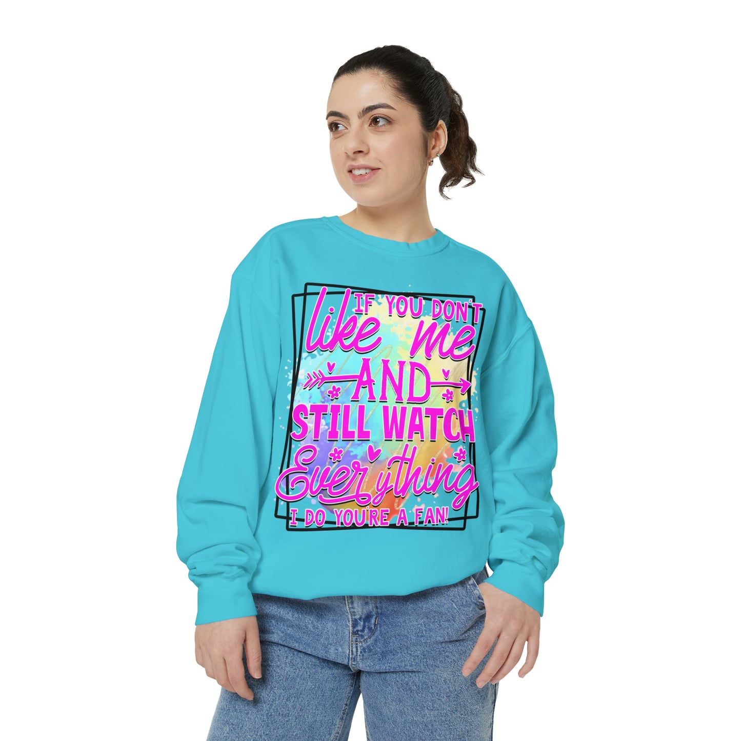 Your a Fan Unisex Garment-Dyed Sweatshirt