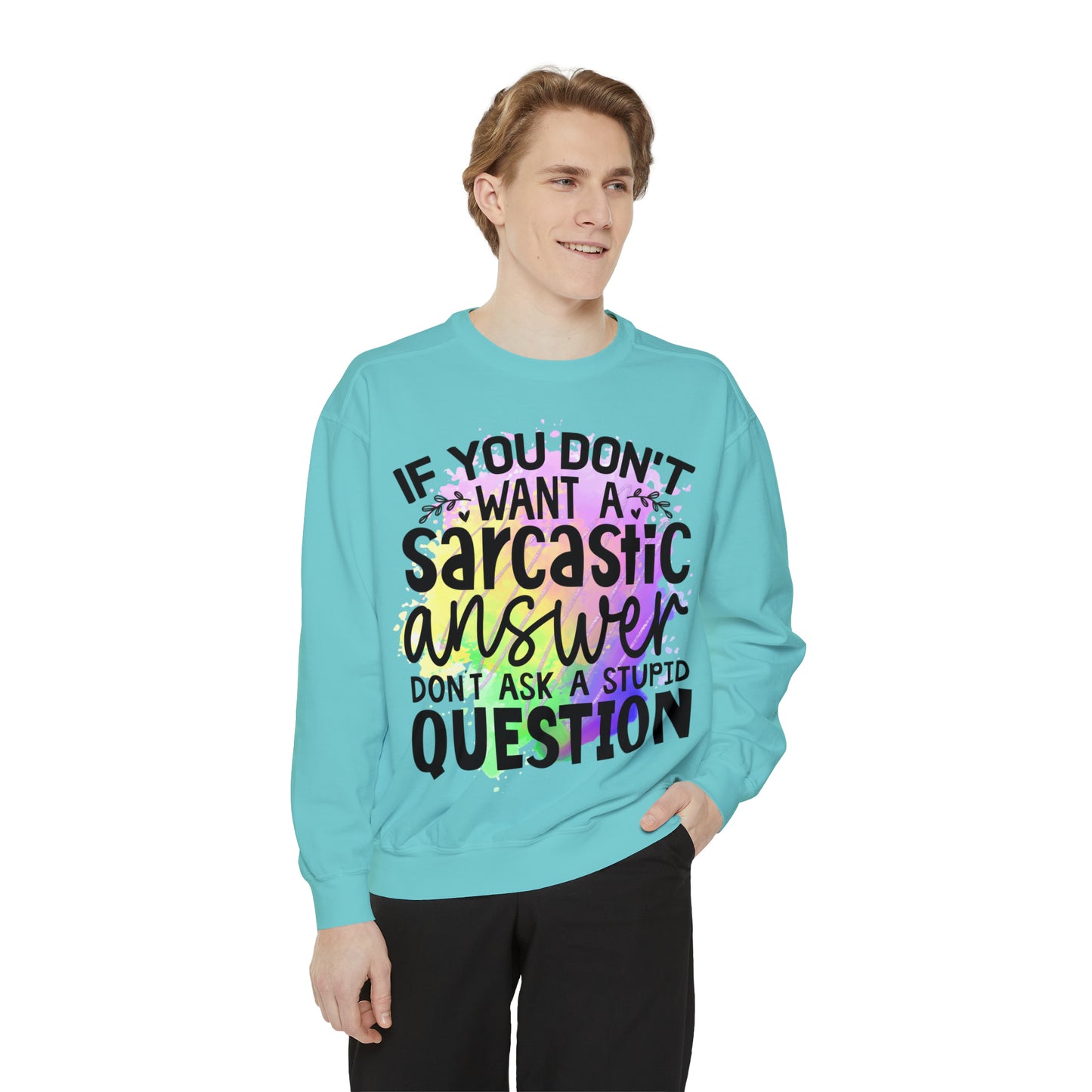 Sarcastic Answer Unisex Garment-Dyed Sweatshirt