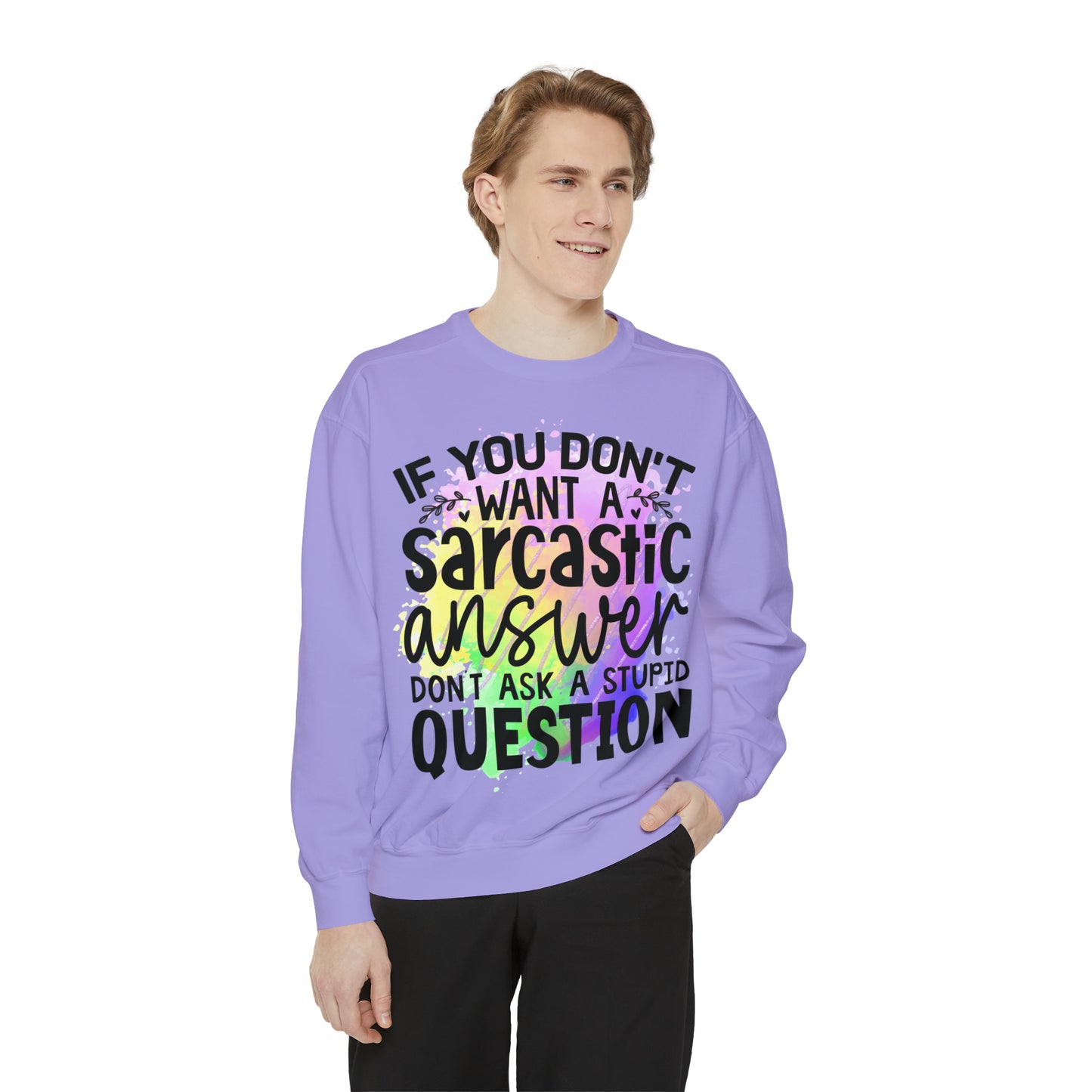 Sarcastic Answer Unisex Garment-Dyed Sweatshirt