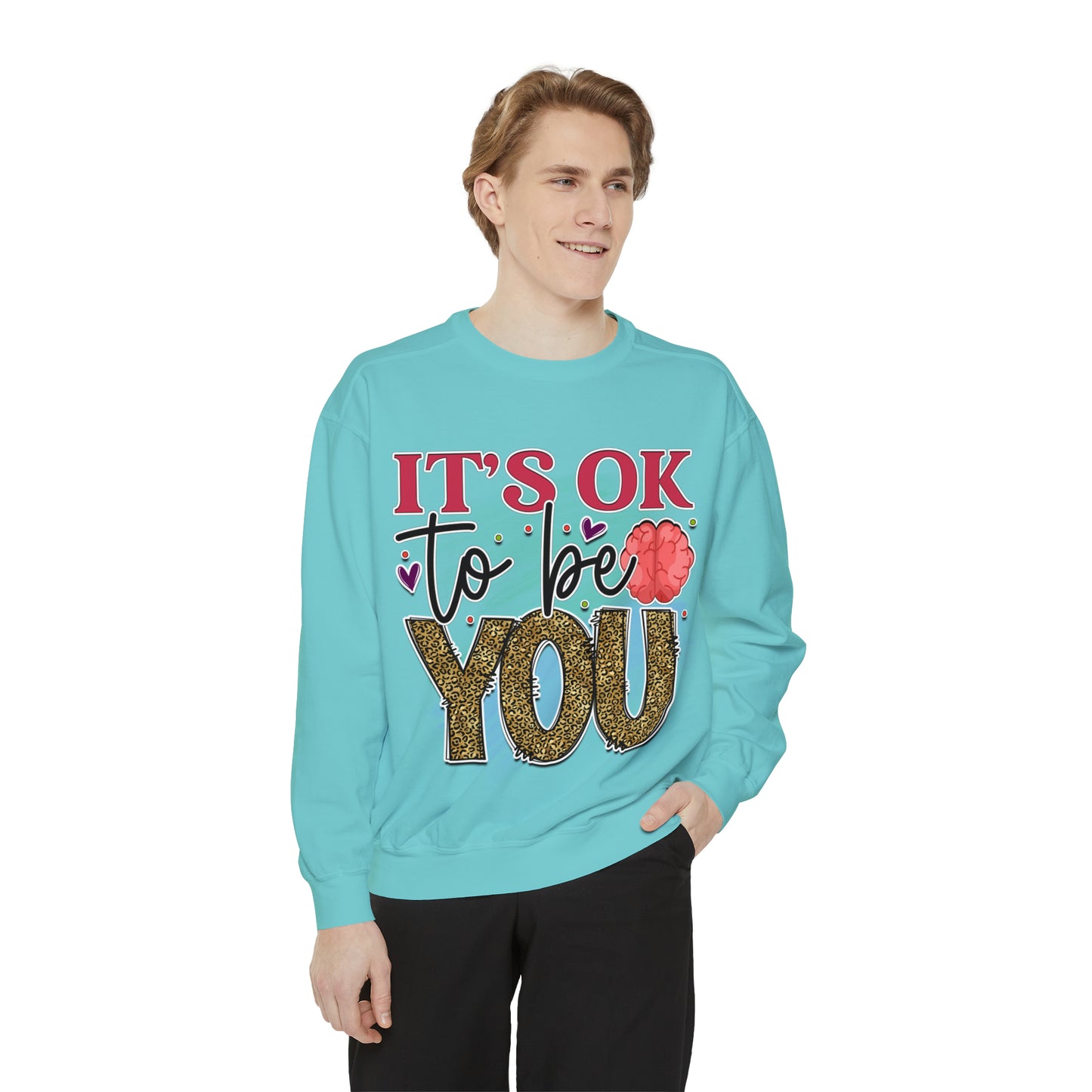 Ok to Be You Unisex Garment-Dyed Sweatshirt