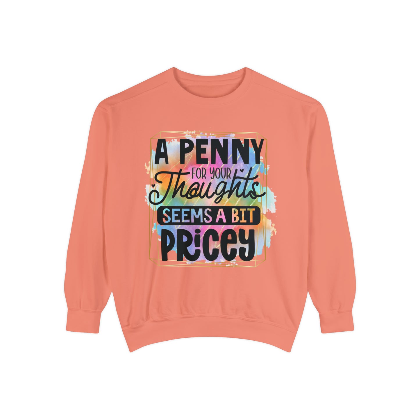 Penny for Thought Unisex Garment-Dyed Sweatshirt