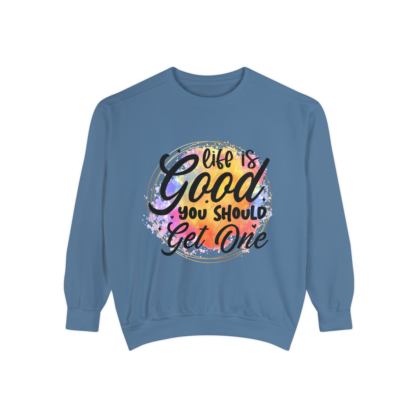 Life is Good Unisex Garment-Dyed Sweatshirt