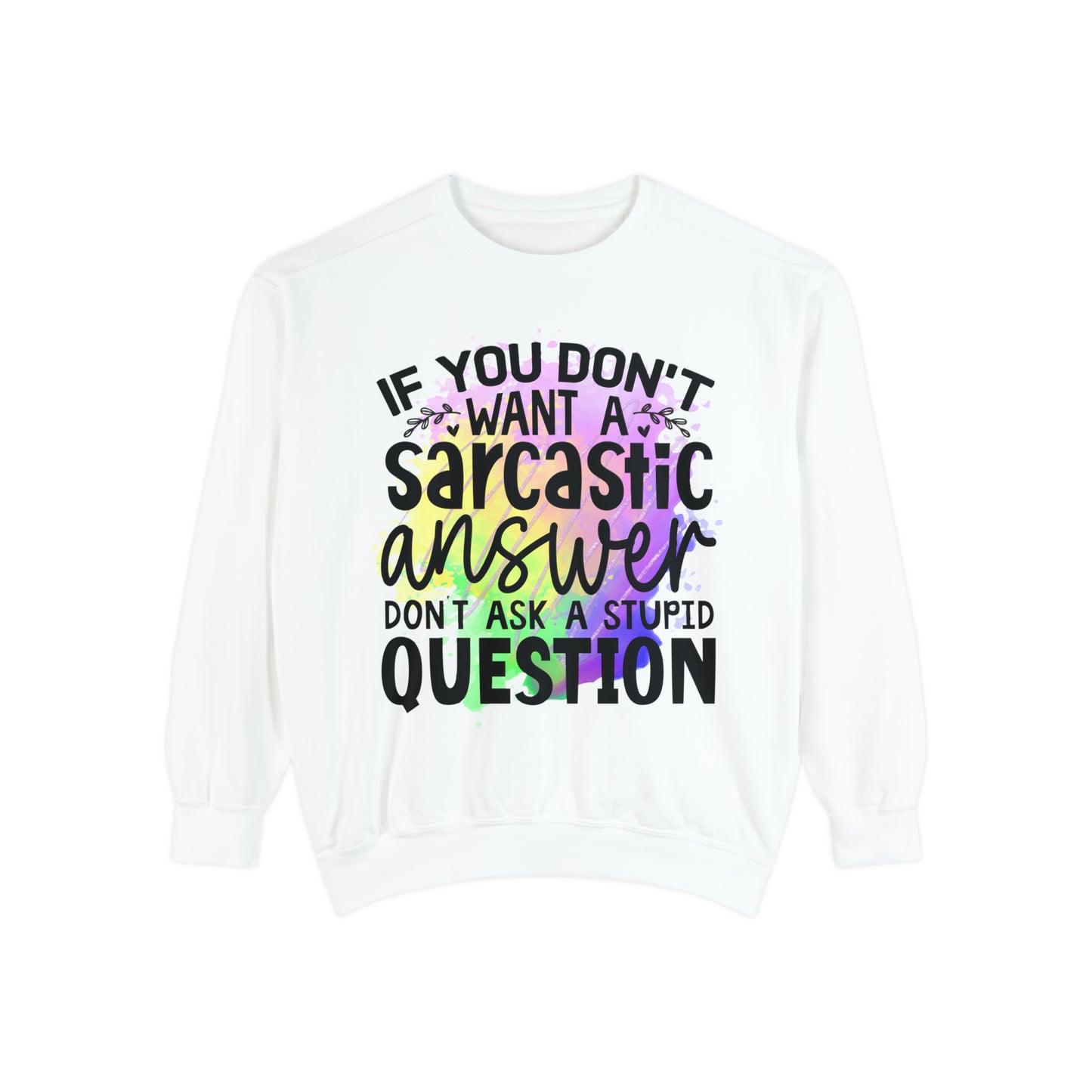 Sarcastic Answer Unisex Garment-Dyed Sweatshirt