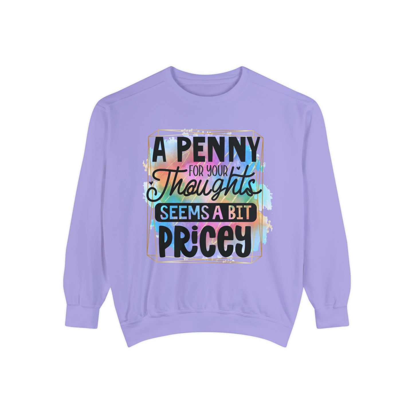 Penny for Thought Unisex Garment-Dyed Sweatshirt