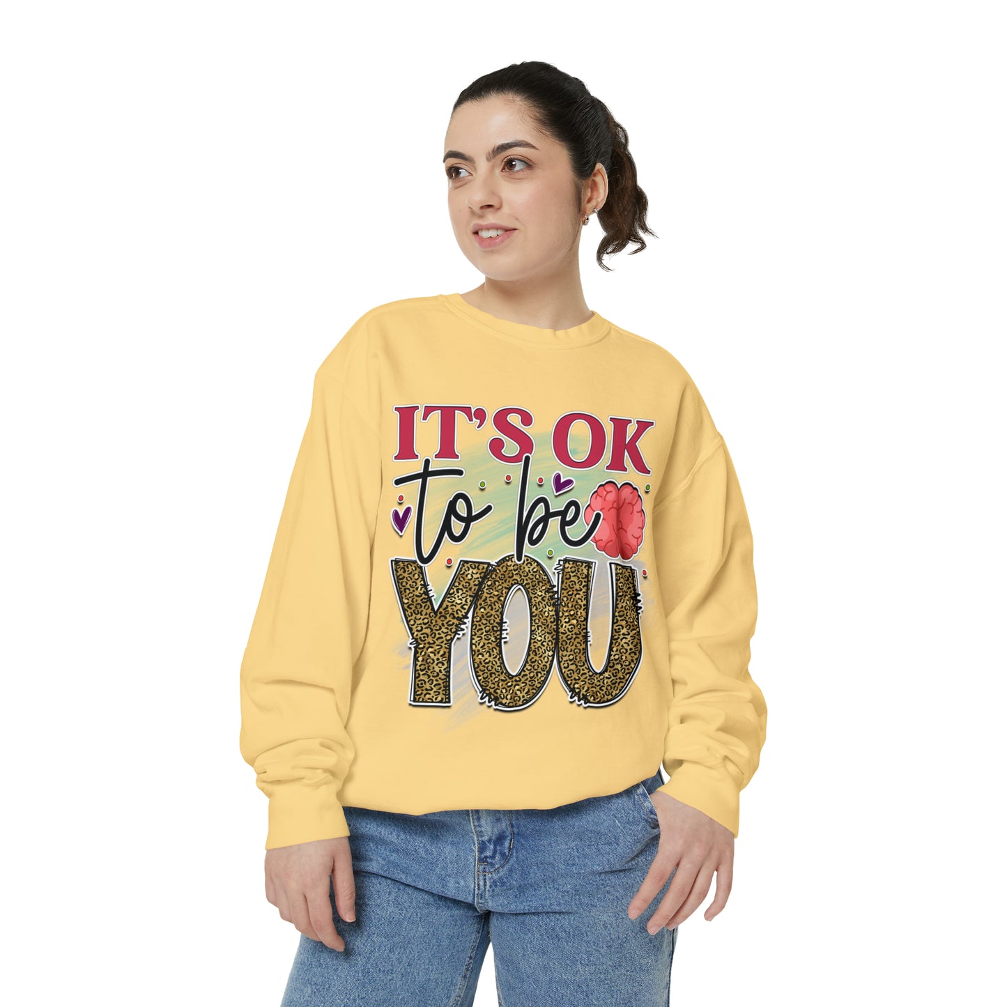 Ok to Be You Unisex Garment-Dyed Sweatshirt