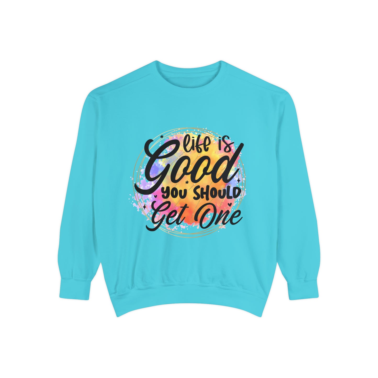 Life is Good Unisex Garment-Dyed Sweatshirt