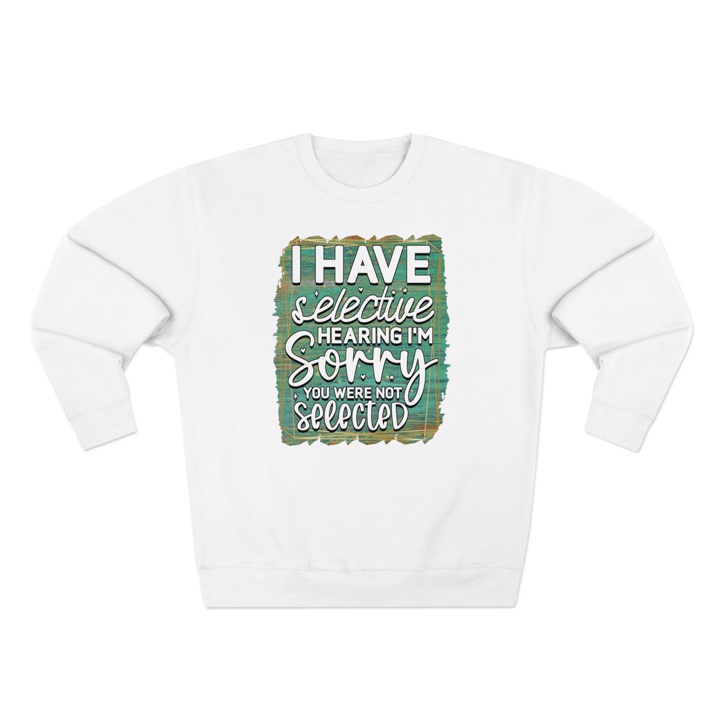 Selective Hearing Unisex Premium Crewneck Sweatshirt