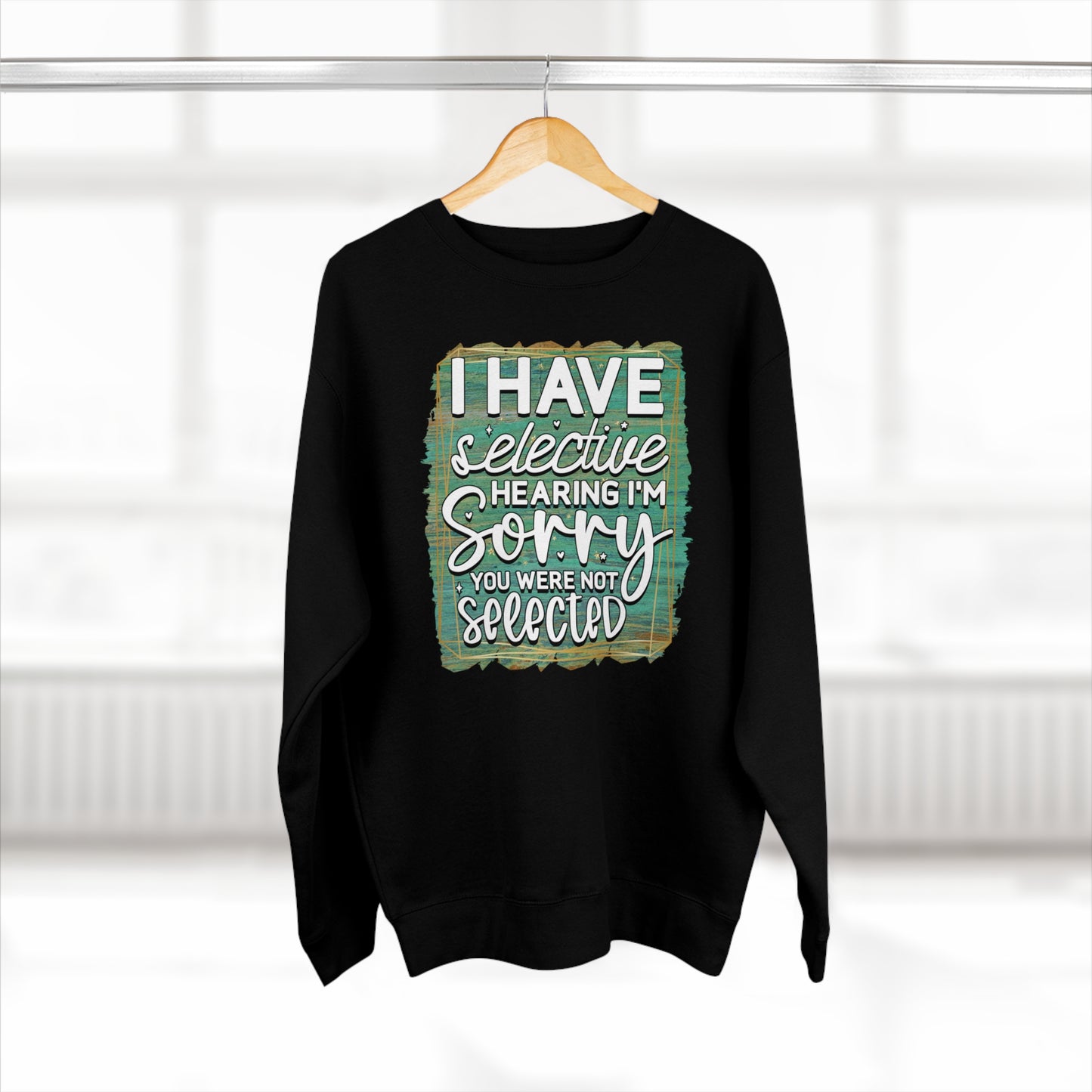 Selective Hearing Unisex Premium Crewneck Sweatshirt