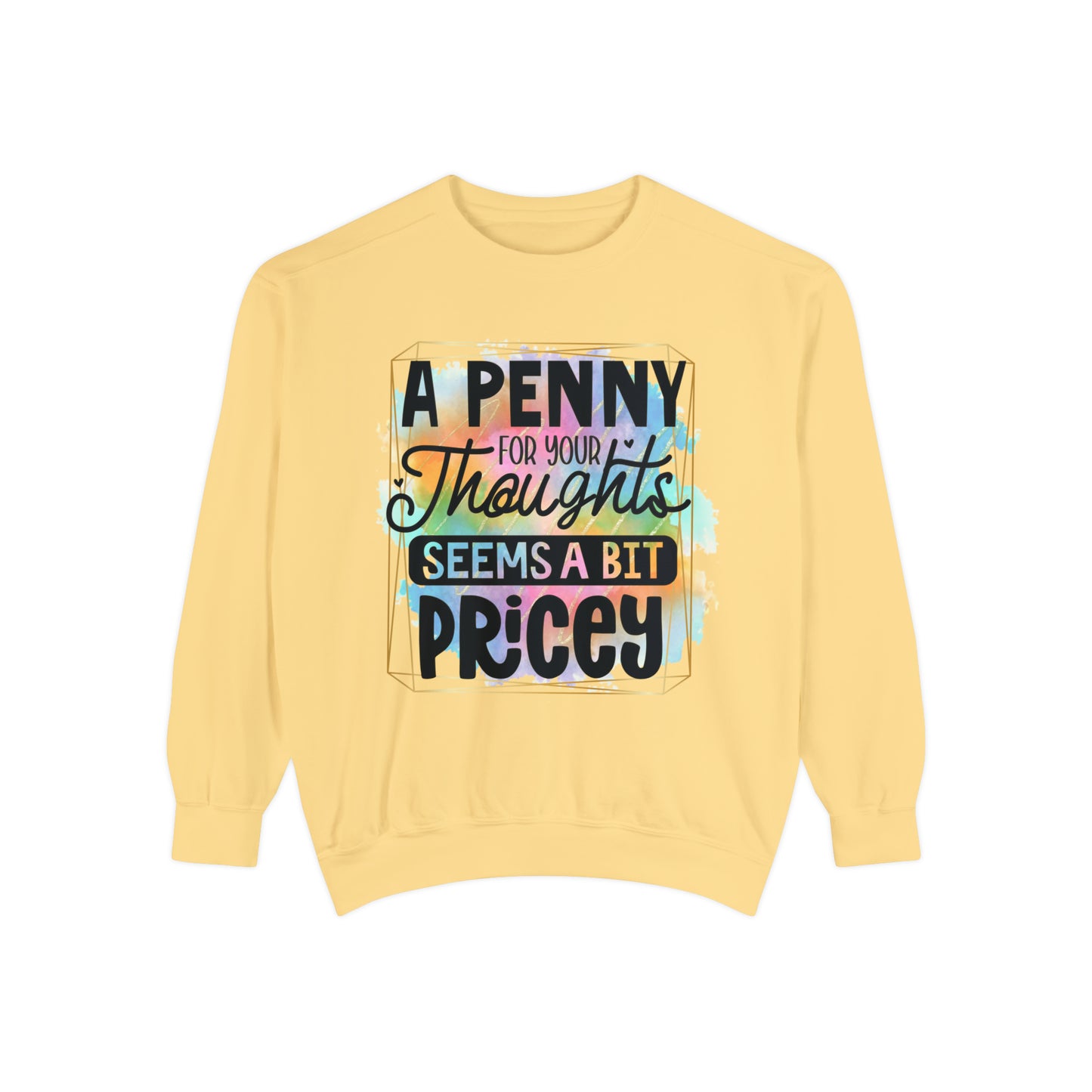 Penny for Thought Unisex Garment-Dyed Sweatshirt