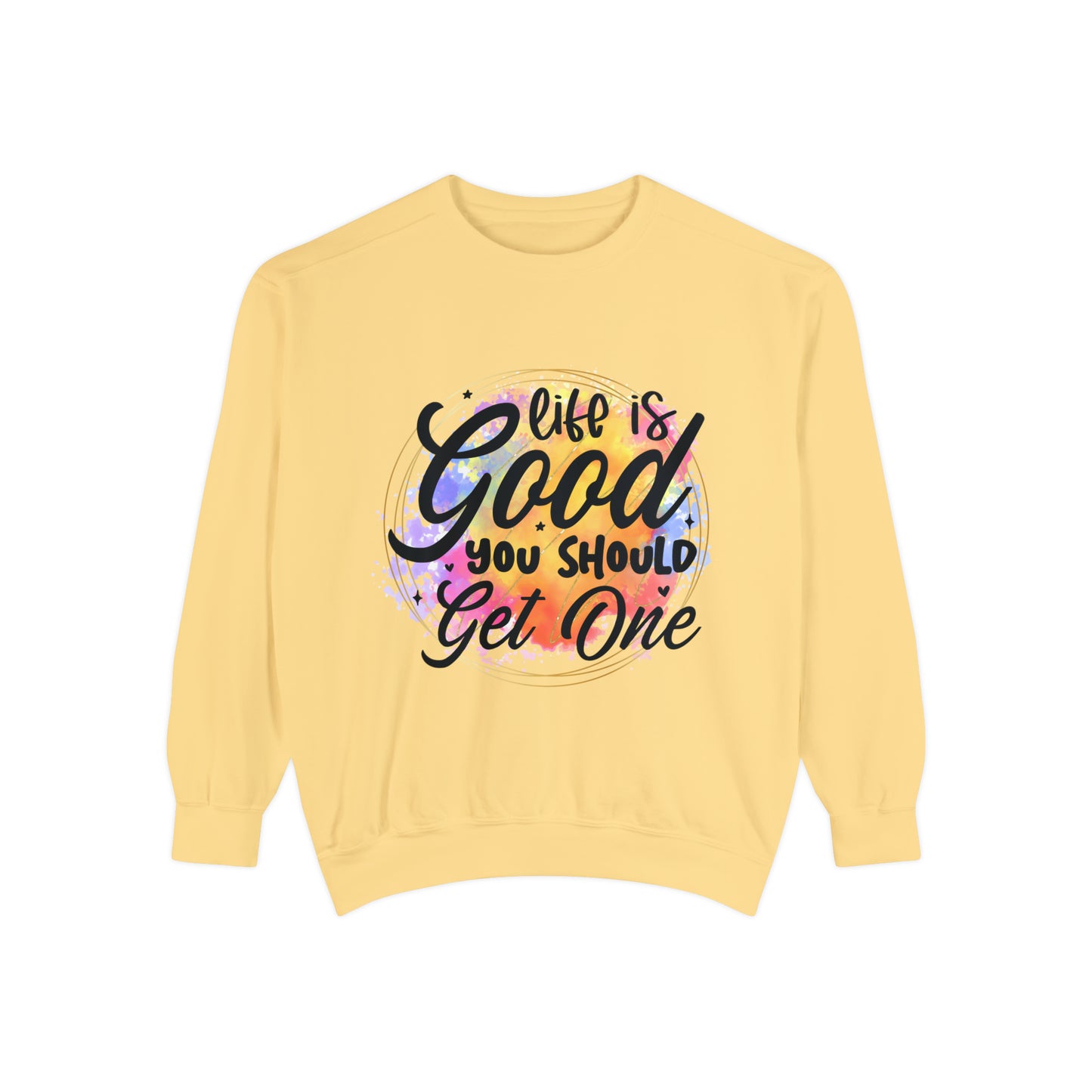 Life is Good Unisex Garment-Dyed Sweatshirt