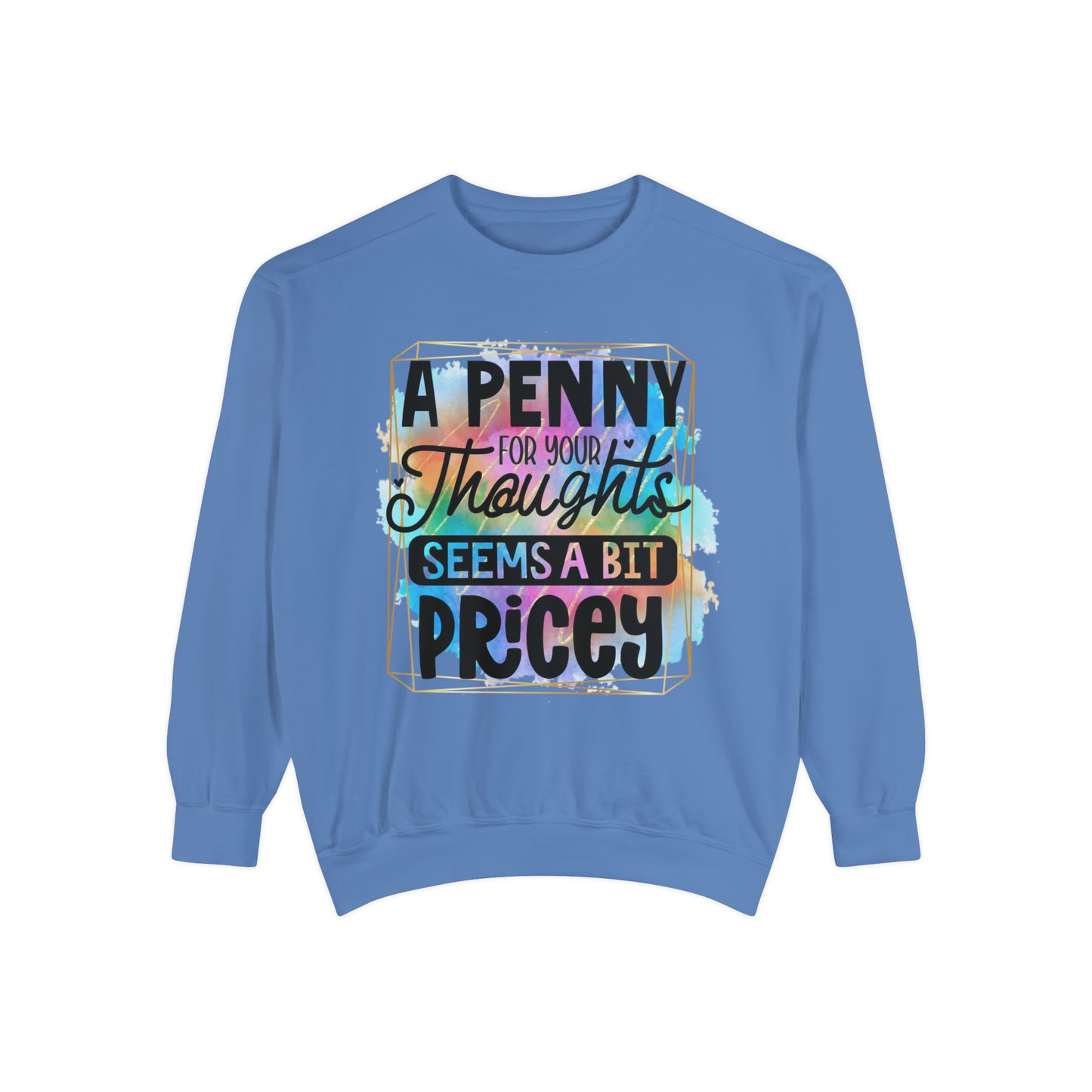 Penny for Thought Unisex Garment-Dyed Sweatshirt