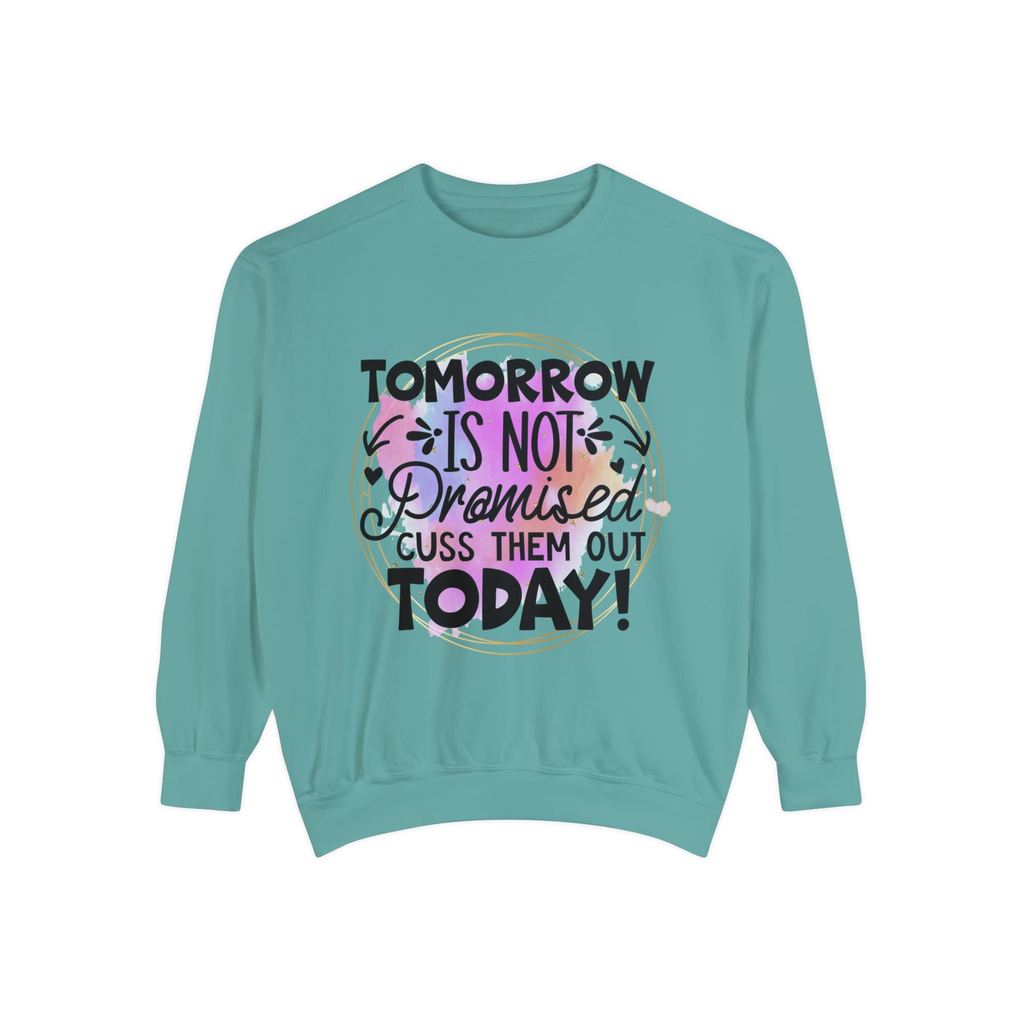 Cuss Them Today Unisex Garment-Dyed Sweatshirt