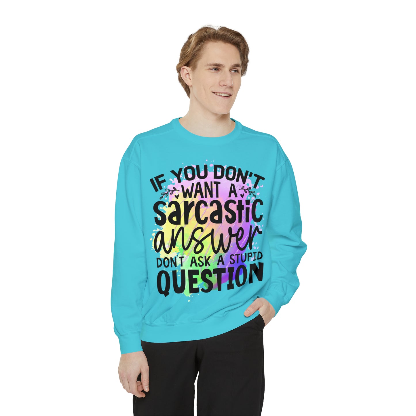 Sarcastic Answer Unisex Garment-Dyed Sweatshirt