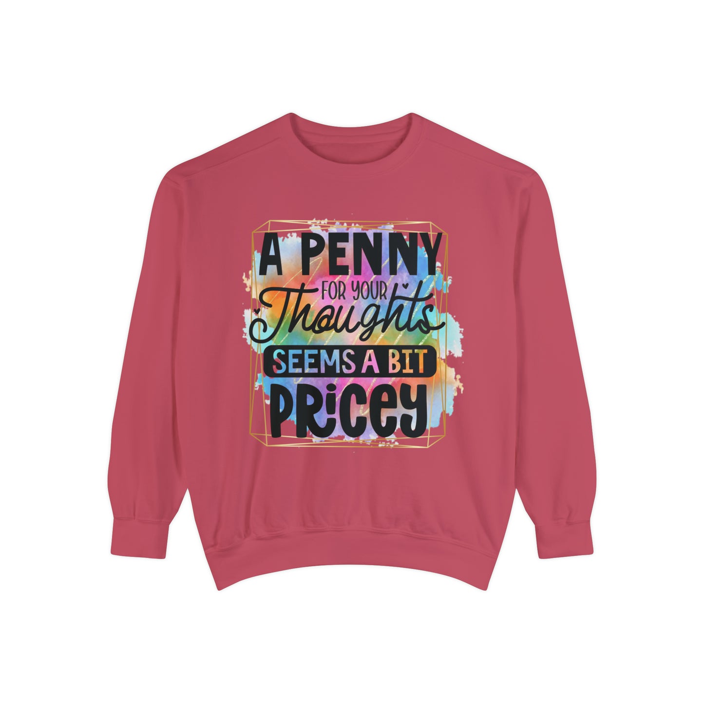 Penny for Thought Unisex Garment-Dyed Sweatshirt