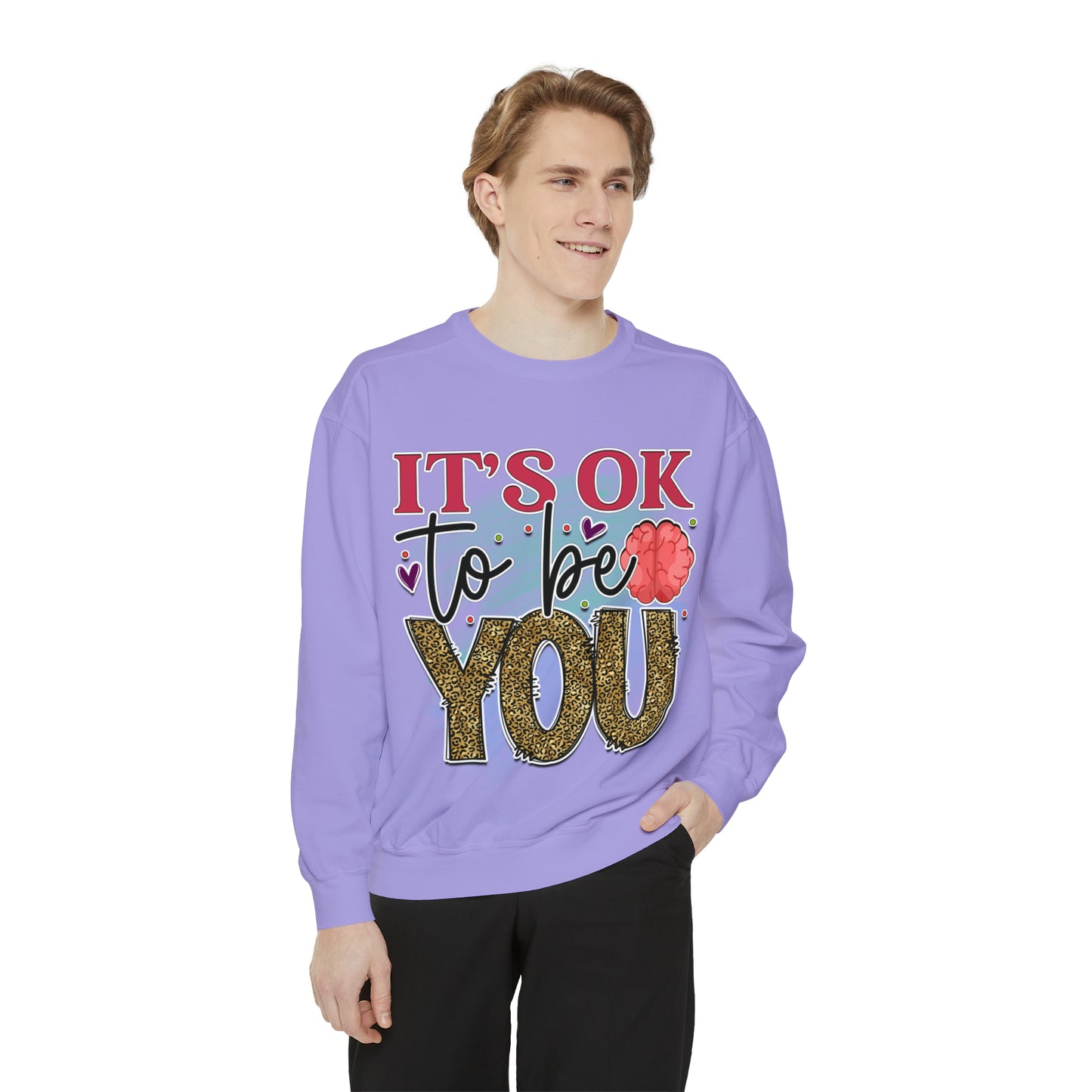 Ok to Be You Unisex Garment-Dyed Sweatshirt