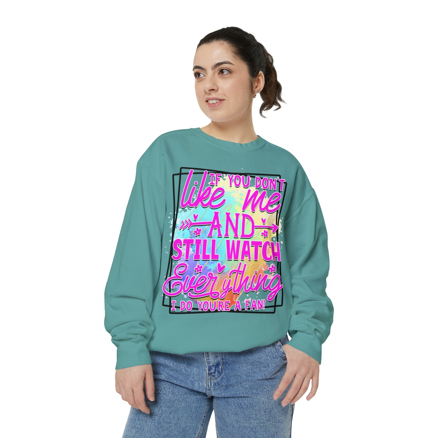 Your a Fan Unisex Garment-Dyed Sweatshirt