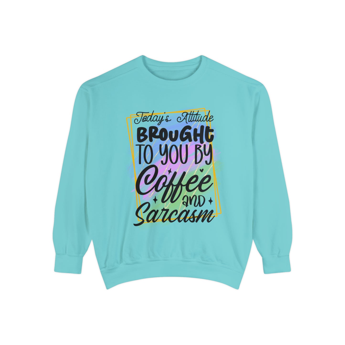 Coffee and Sarcasm Unisex Garment-Dyed Sweatshirt