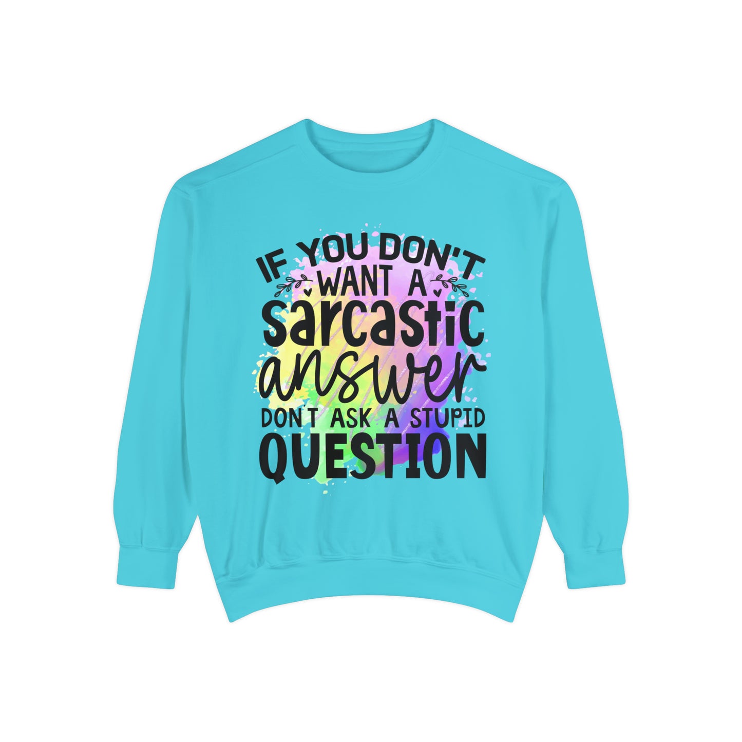 Sarcastic Answer Unisex Garment-Dyed Sweatshirt