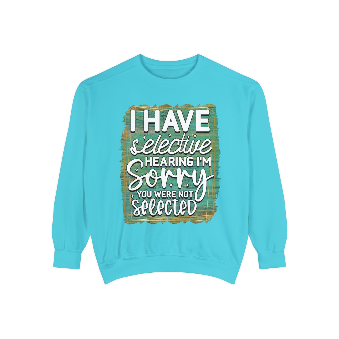 Selective Hearing Unisex Garment-Dyed Sweatshirt