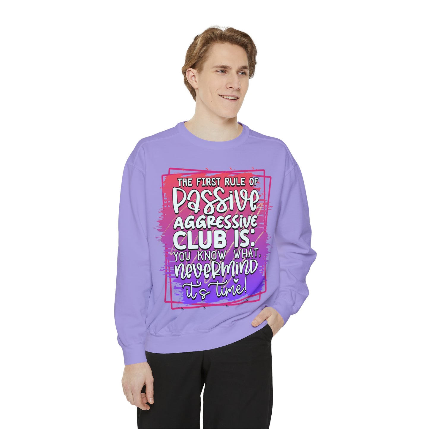 Passive Aggressive Unisex Garment-Dyed Sweatshirt