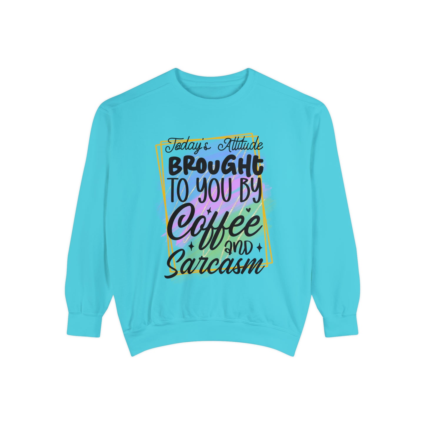 Coffee and Sarcasm Unisex Garment-Dyed Sweatshirt