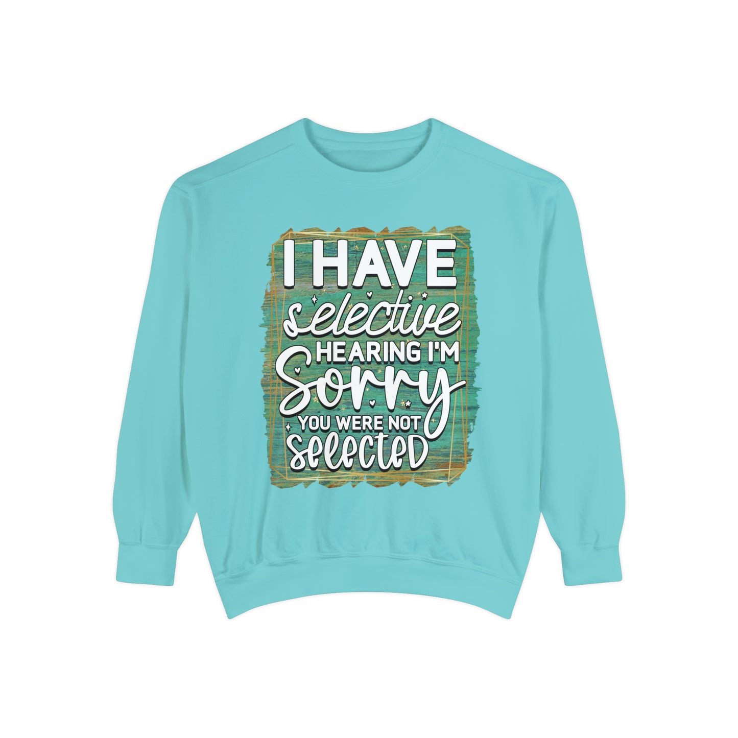 Selective Hearing Unisex Garment-Dyed Sweatshirt