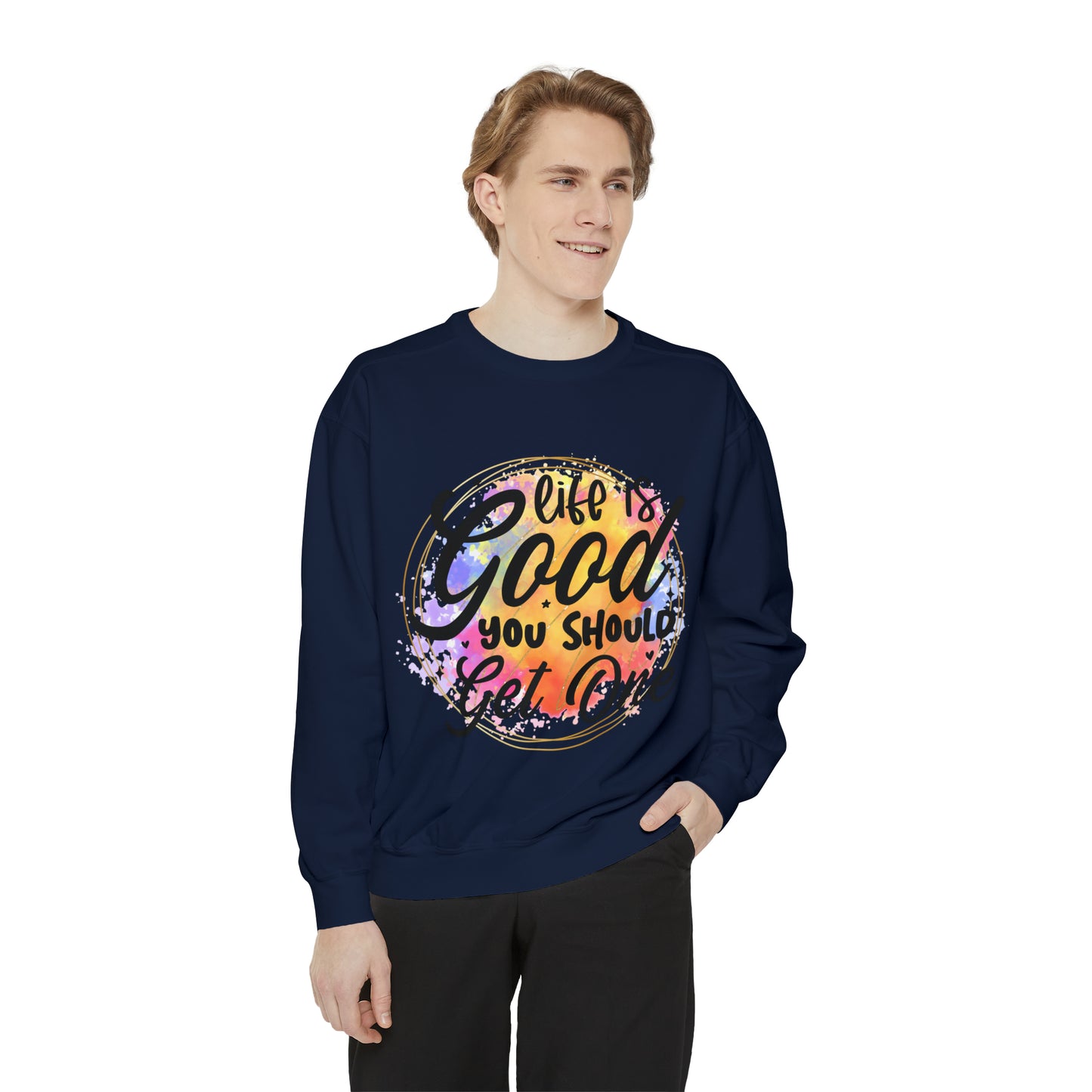 Life is Good Unisex Garment-Dyed Sweatshirt