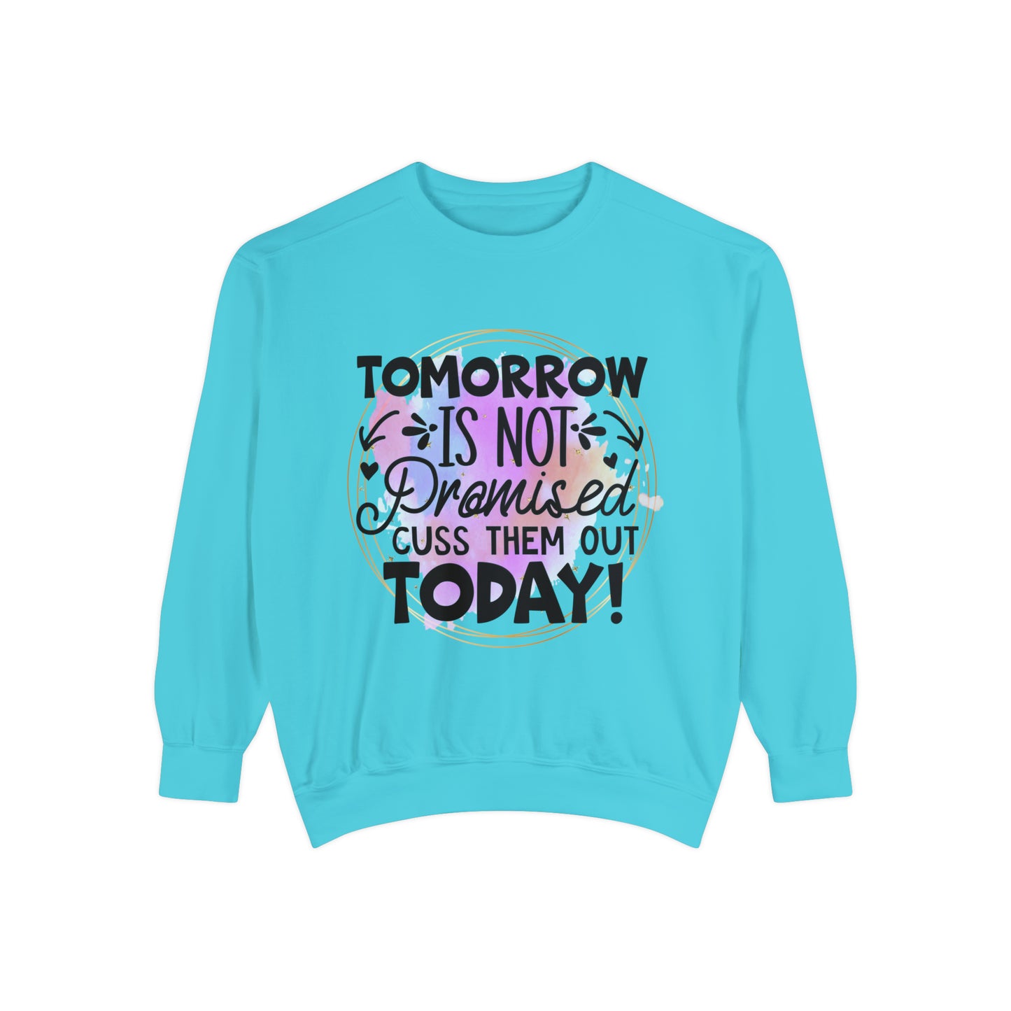 Cuss Them Today Unisex Garment-Dyed Sweatshirt