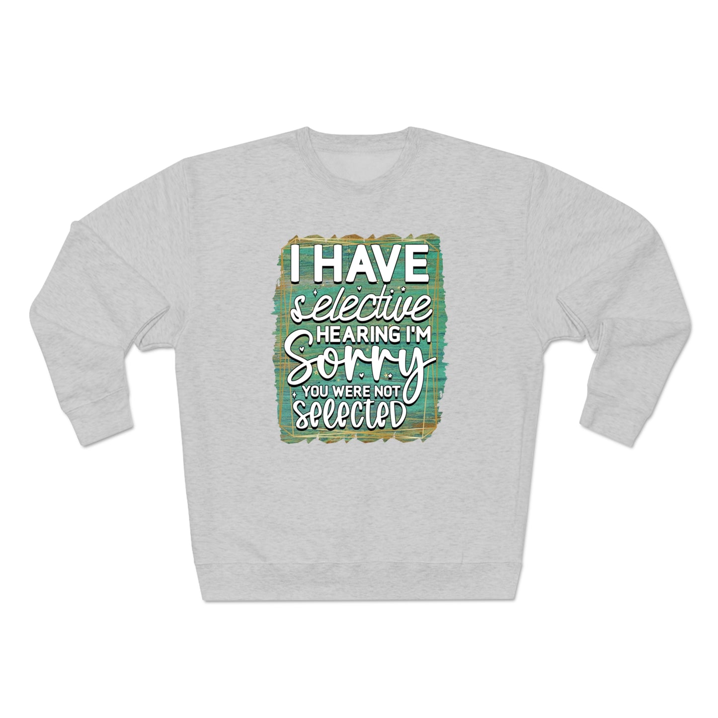 Selective Hearing Unisex Premium Crewneck Sweatshirt