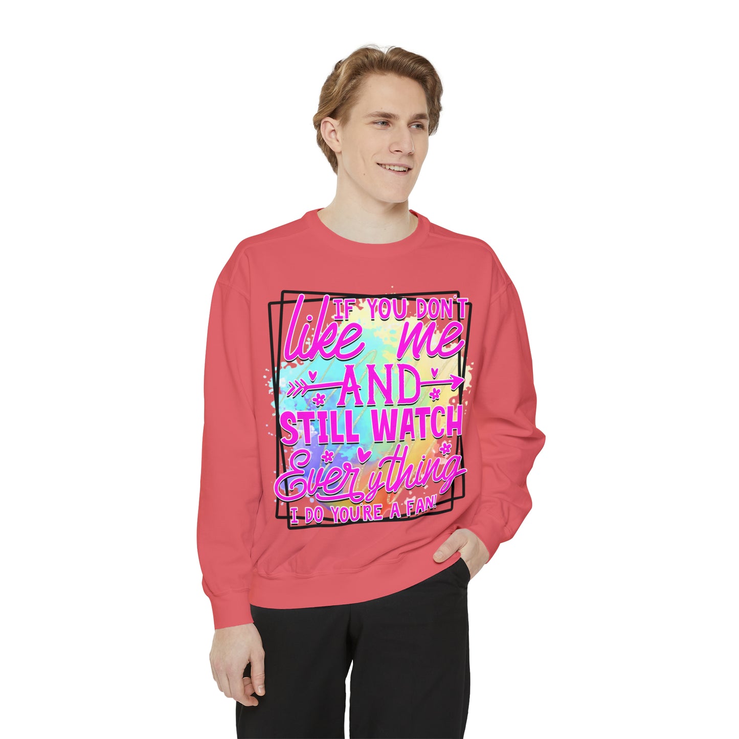 Your a Fan Unisex Garment-Dyed Sweatshirt