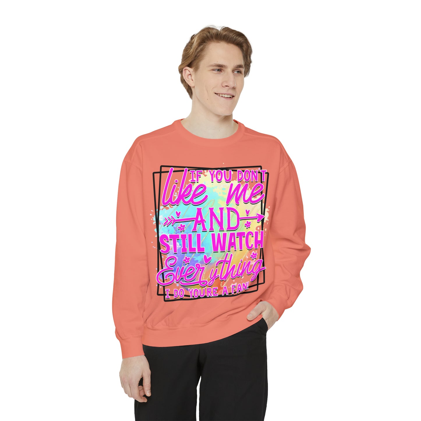 Your a Fan Unisex Garment-Dyed Sweatshirt