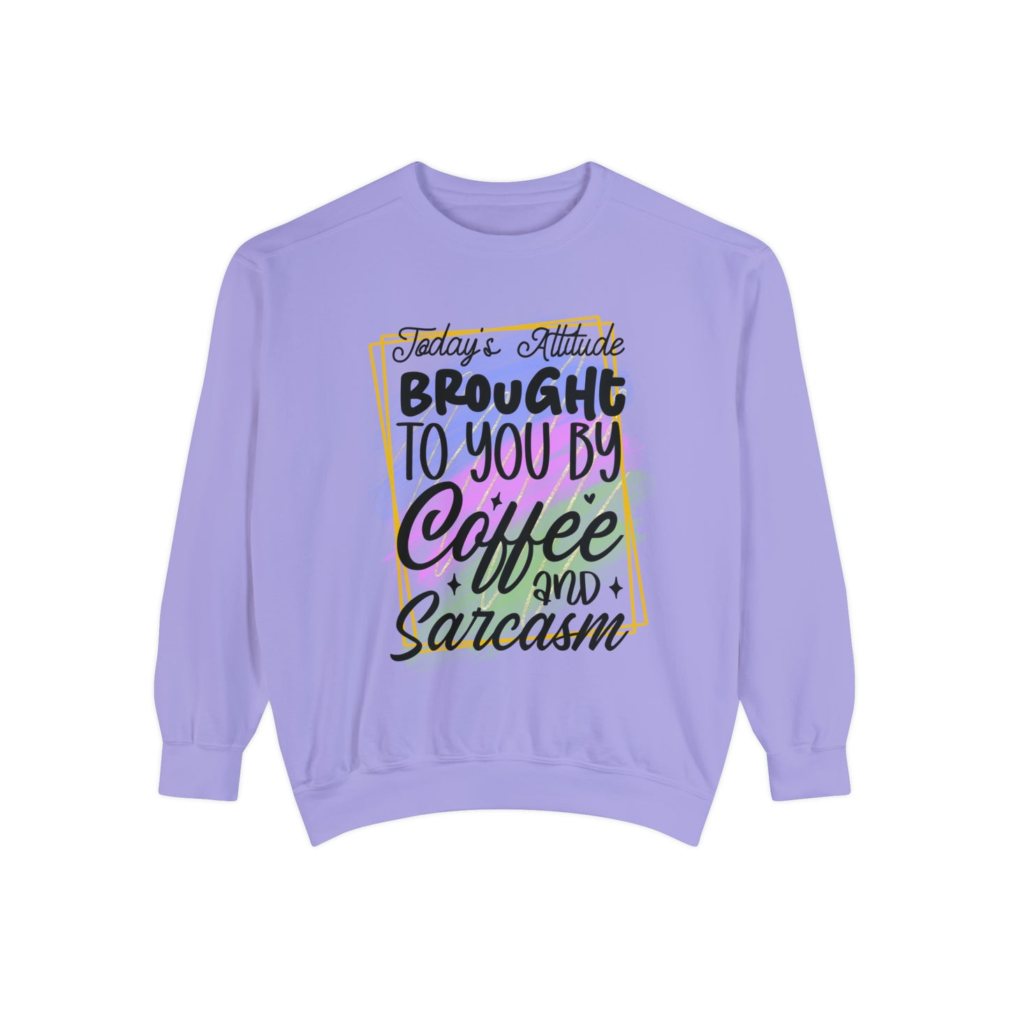 Coffee and Sarcasm Unisex Garment-Dyed Sweatshirt