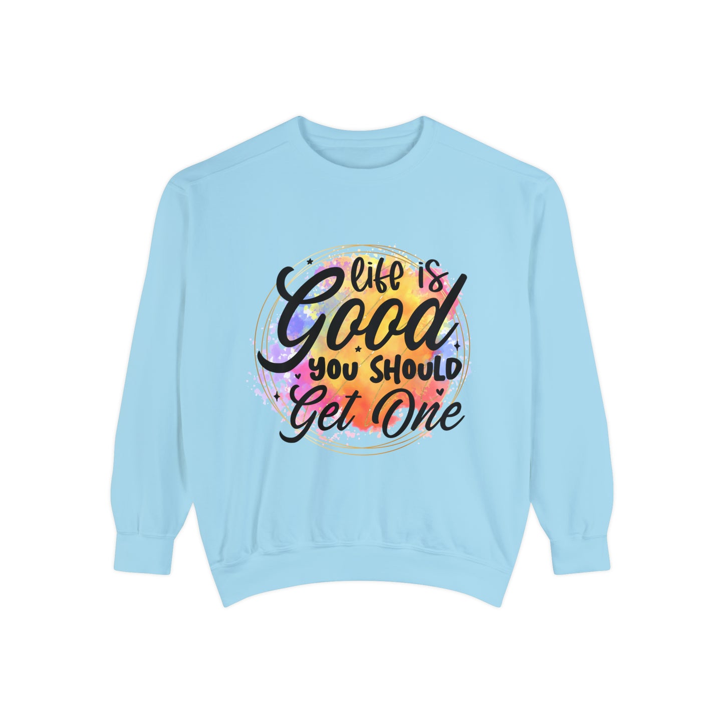 Life is Good Unisex Garment-Dyed Sweatshirt