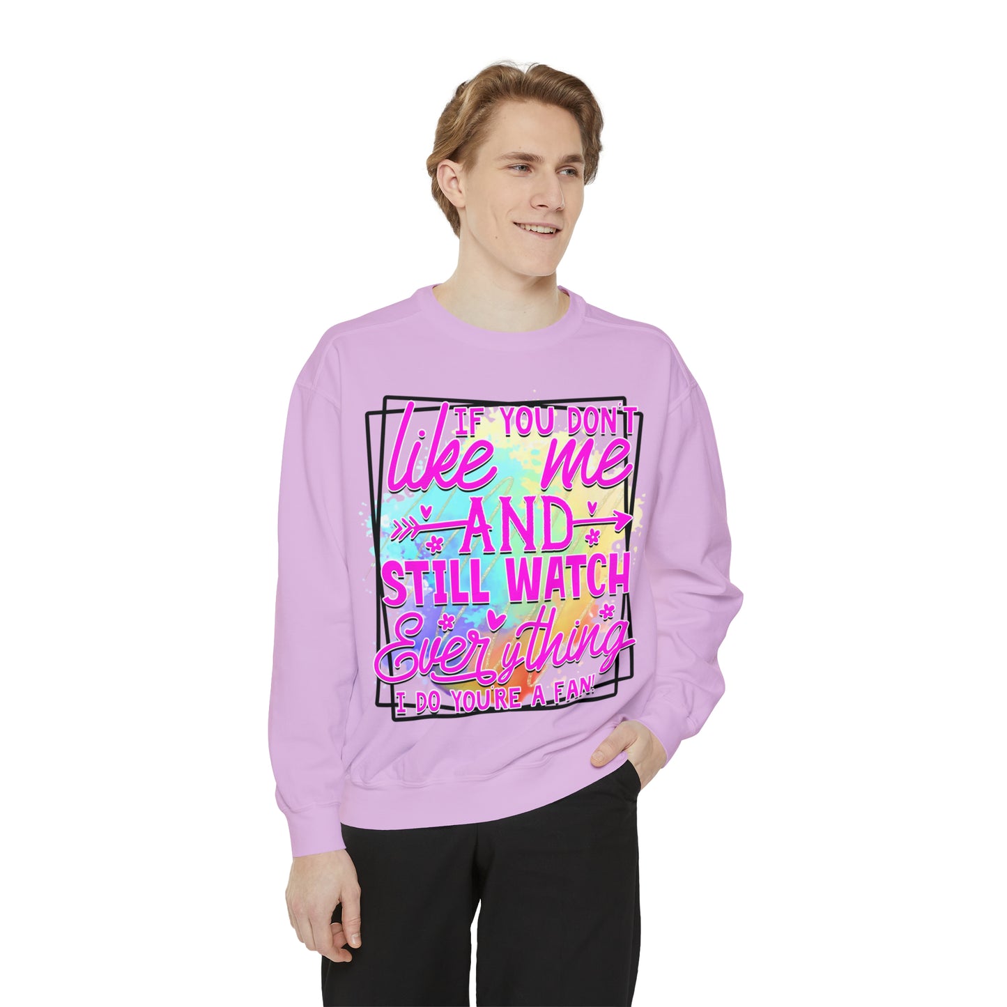 Your a Fan Unisex Garment-Dyed Sweatshirt