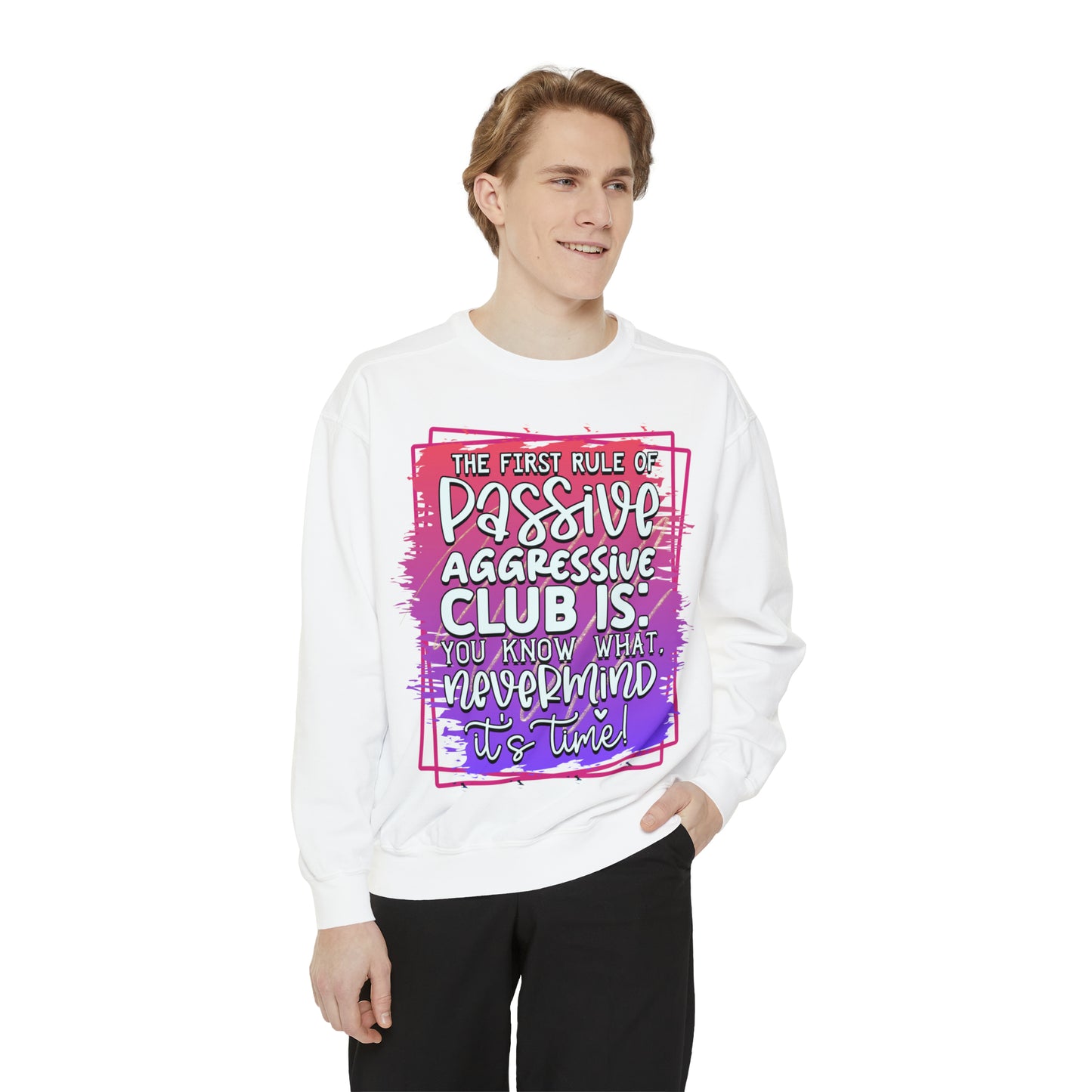 Passive Aggressive Unisex Garment-Dyed Sweatshirt