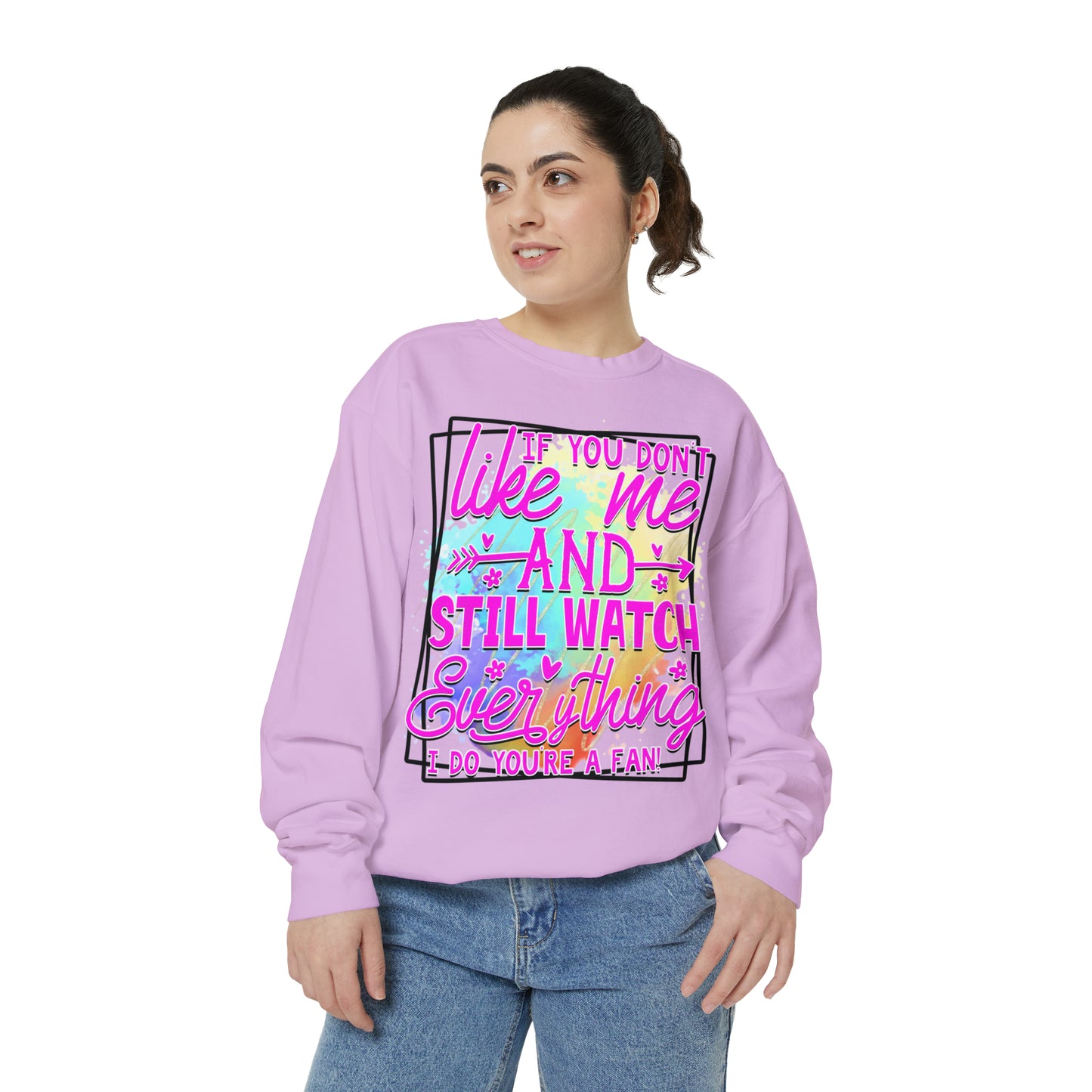 Your a Fan Unisex Garment-Dyed Sweatshirt