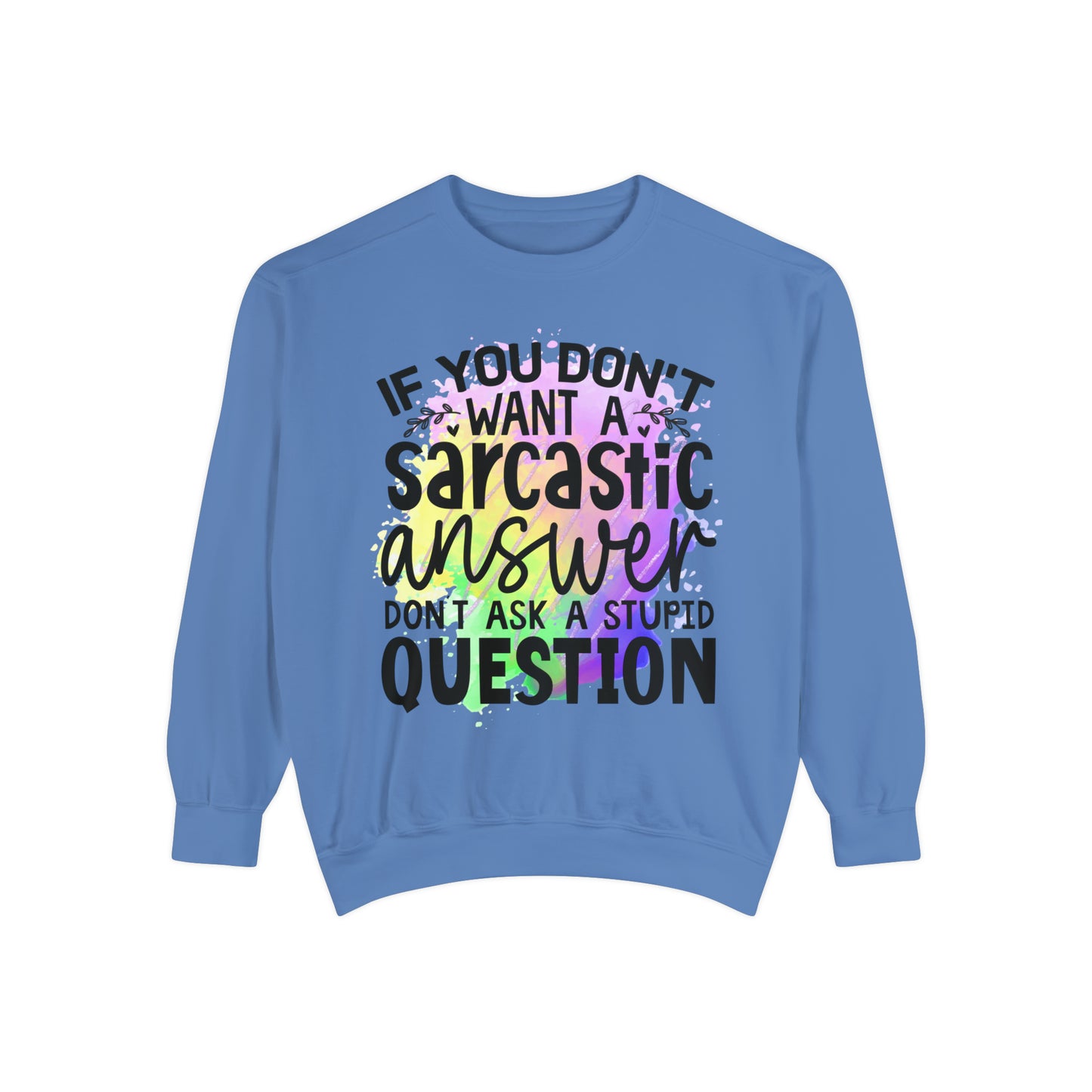 Sarcastic Answer Unisex Garment-Dyed Sweatshirt