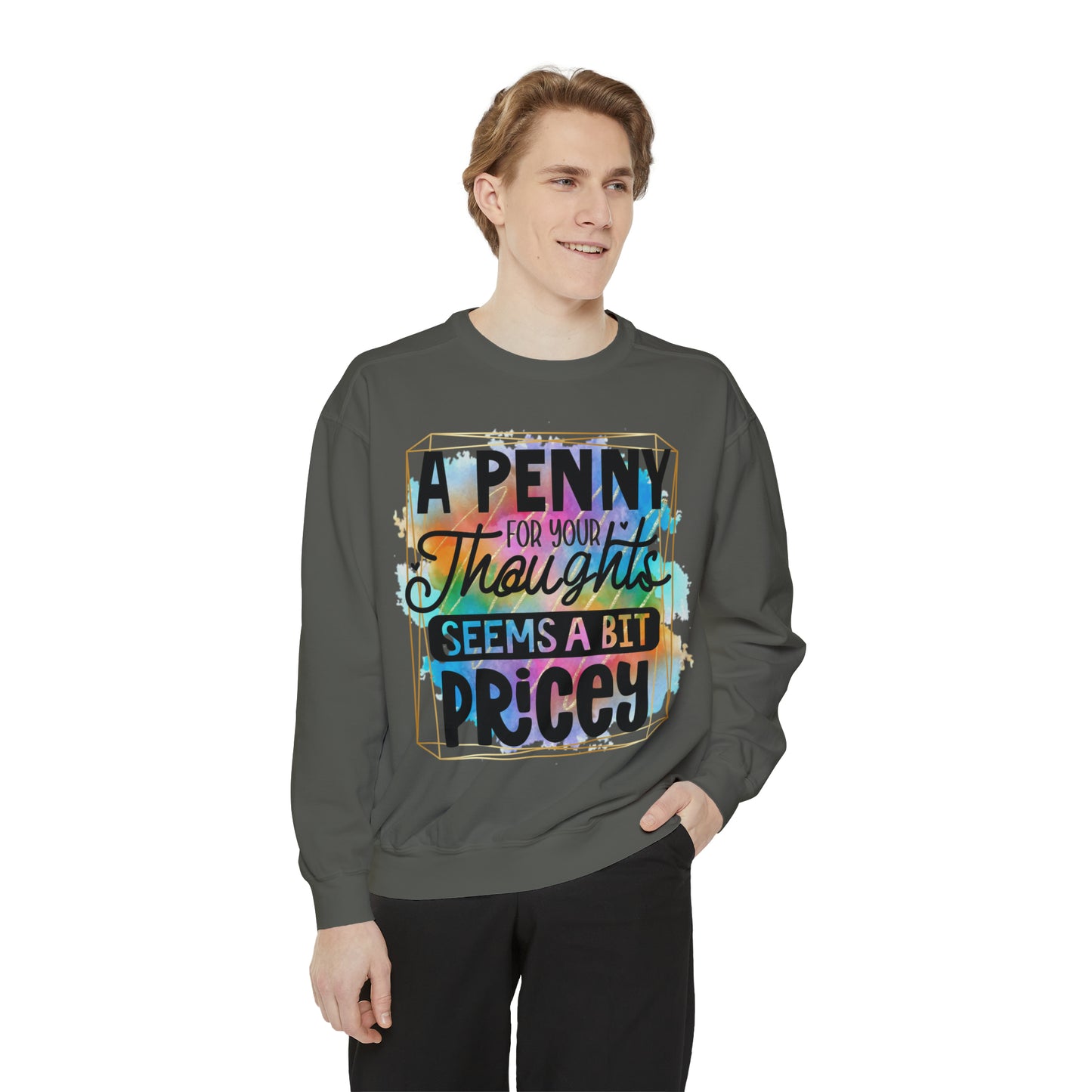 Penny for Thought Unisex Garment-Dyed Sweatshirt