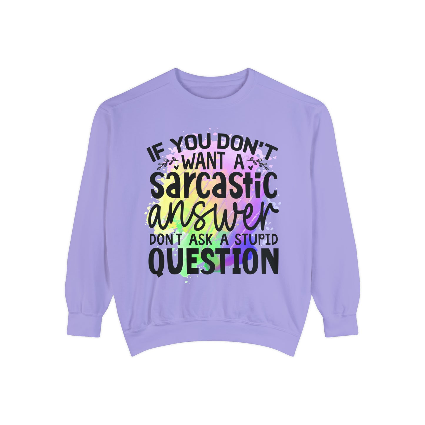 Sarcastic Answer Unisex Garment-Dyed Sweatshirt