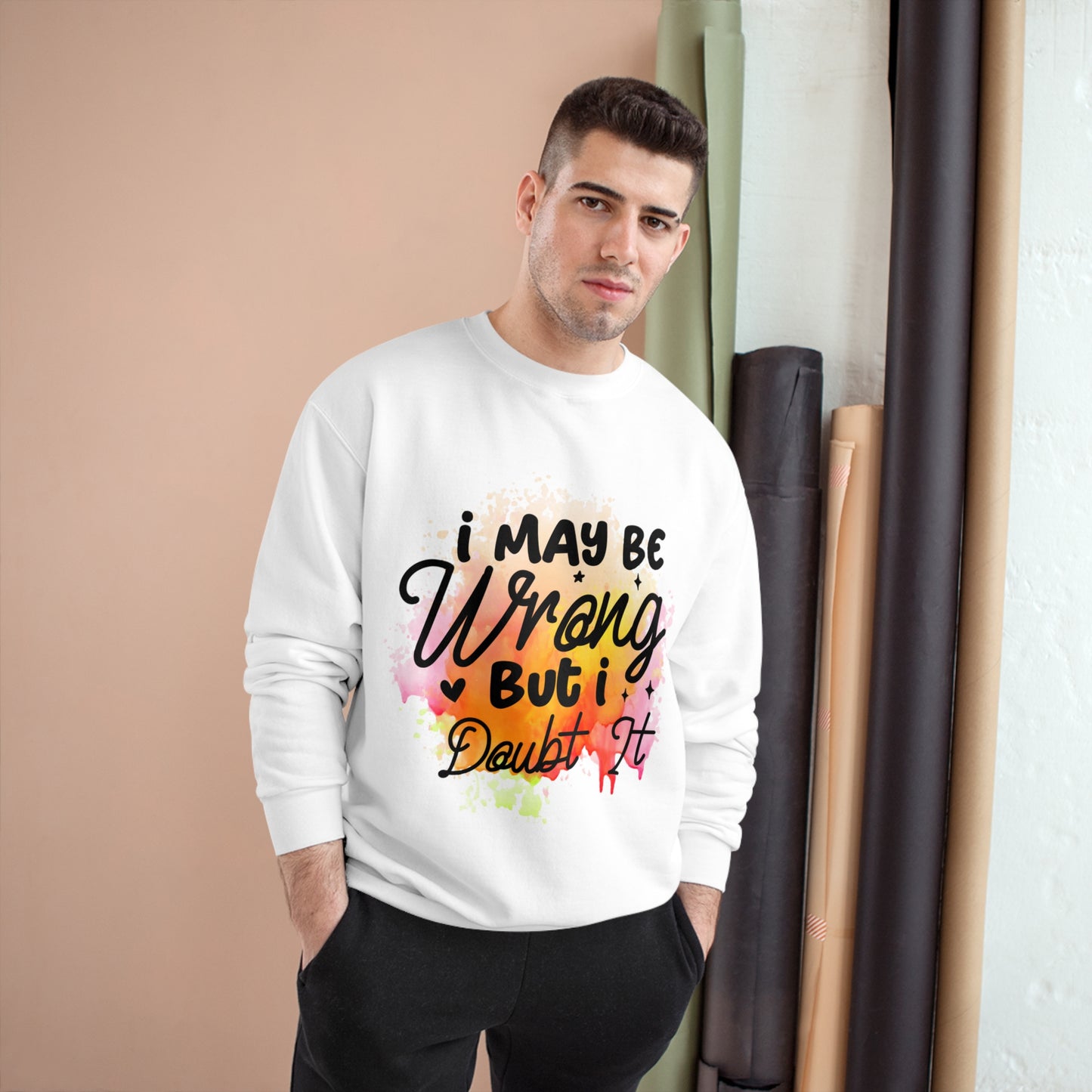 I May Be Wrong Champion Sweatshirt