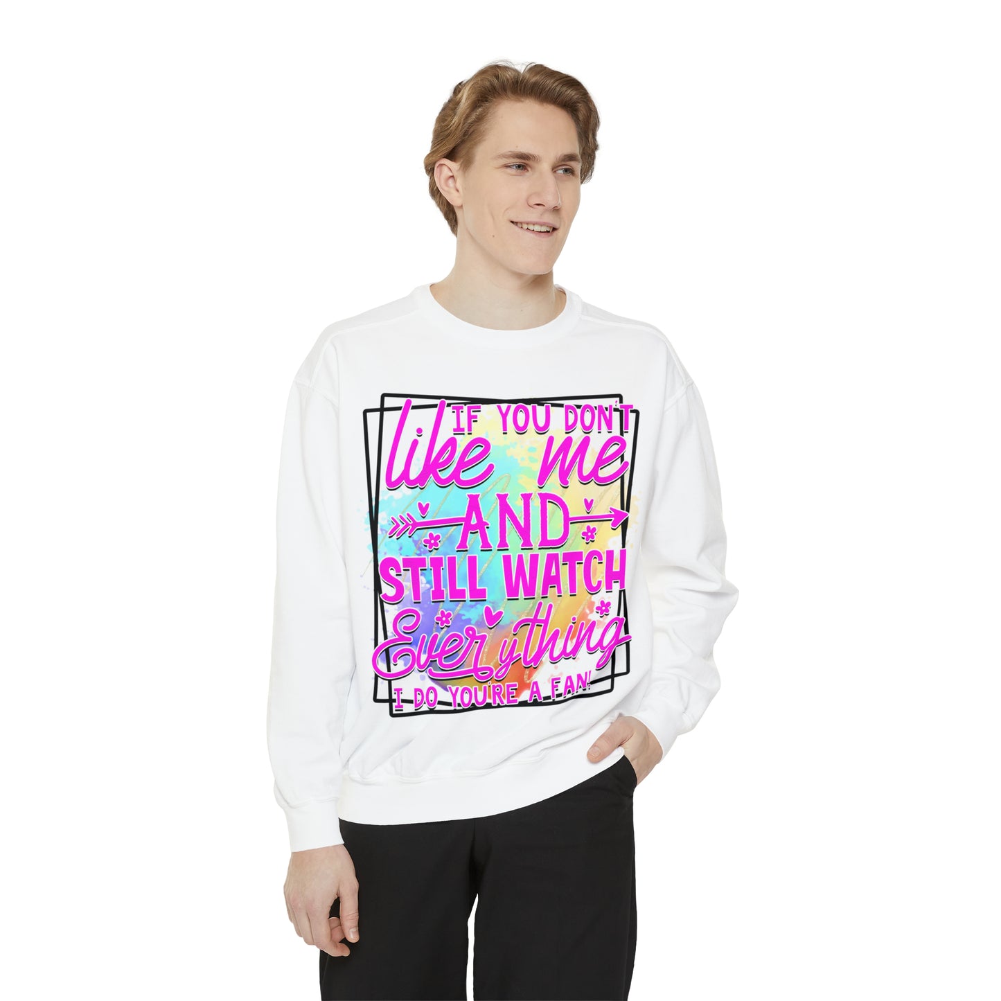 Your a Fan Unisex Garment-Dyed Sweatshirt