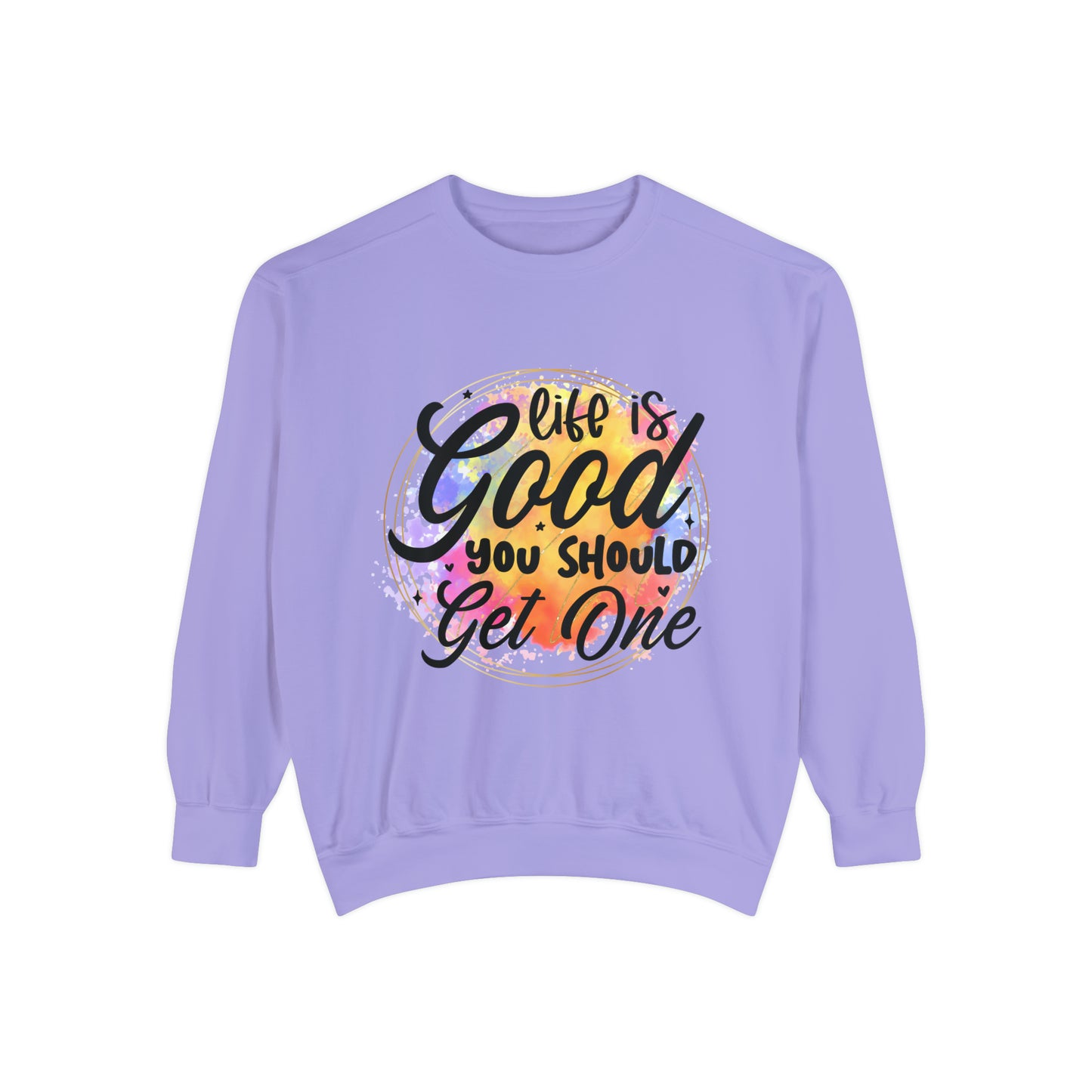 Life is Good Unisex Garment-Dyed Sweatshirt