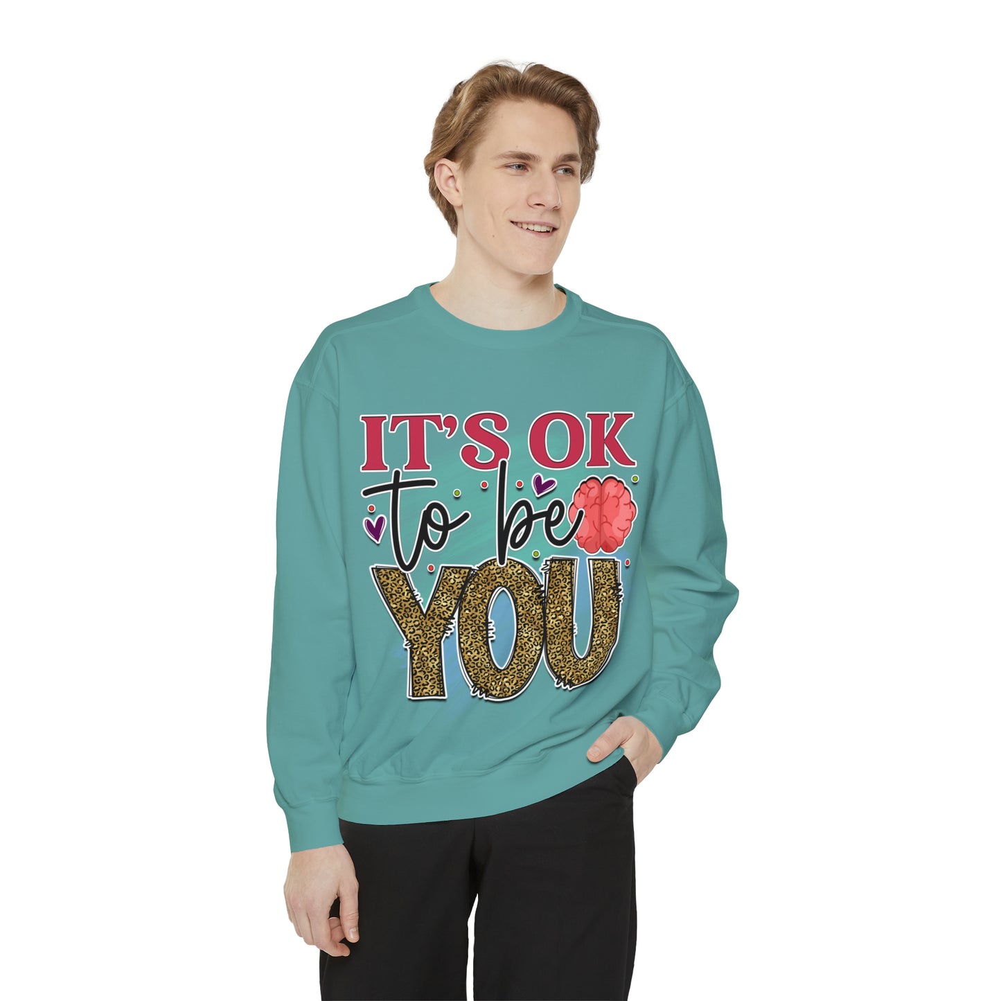 Ok to Be You Unisex Garment-Dyed Sweatshirt