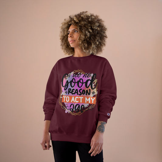 No Good Reason Champion Sweatshirt