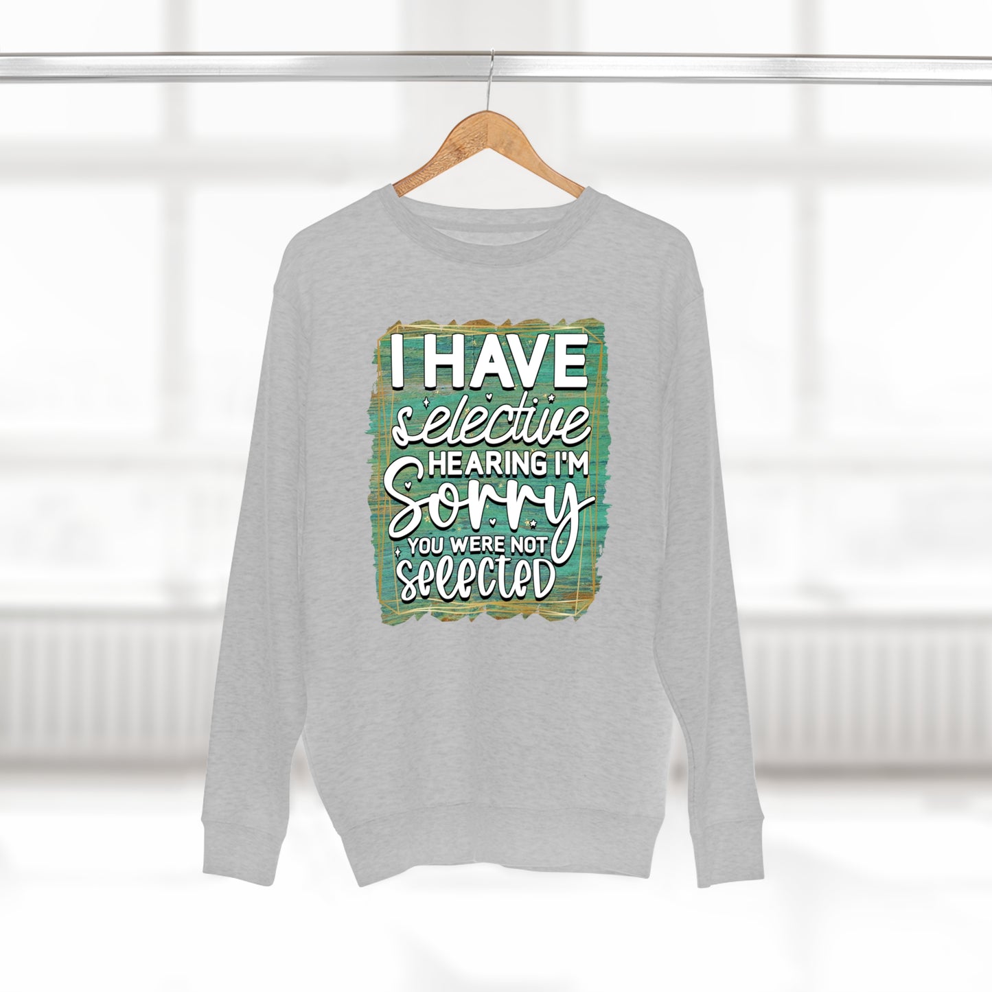 Selective Hearing Unisex Premium Crewneck Sweatshirt