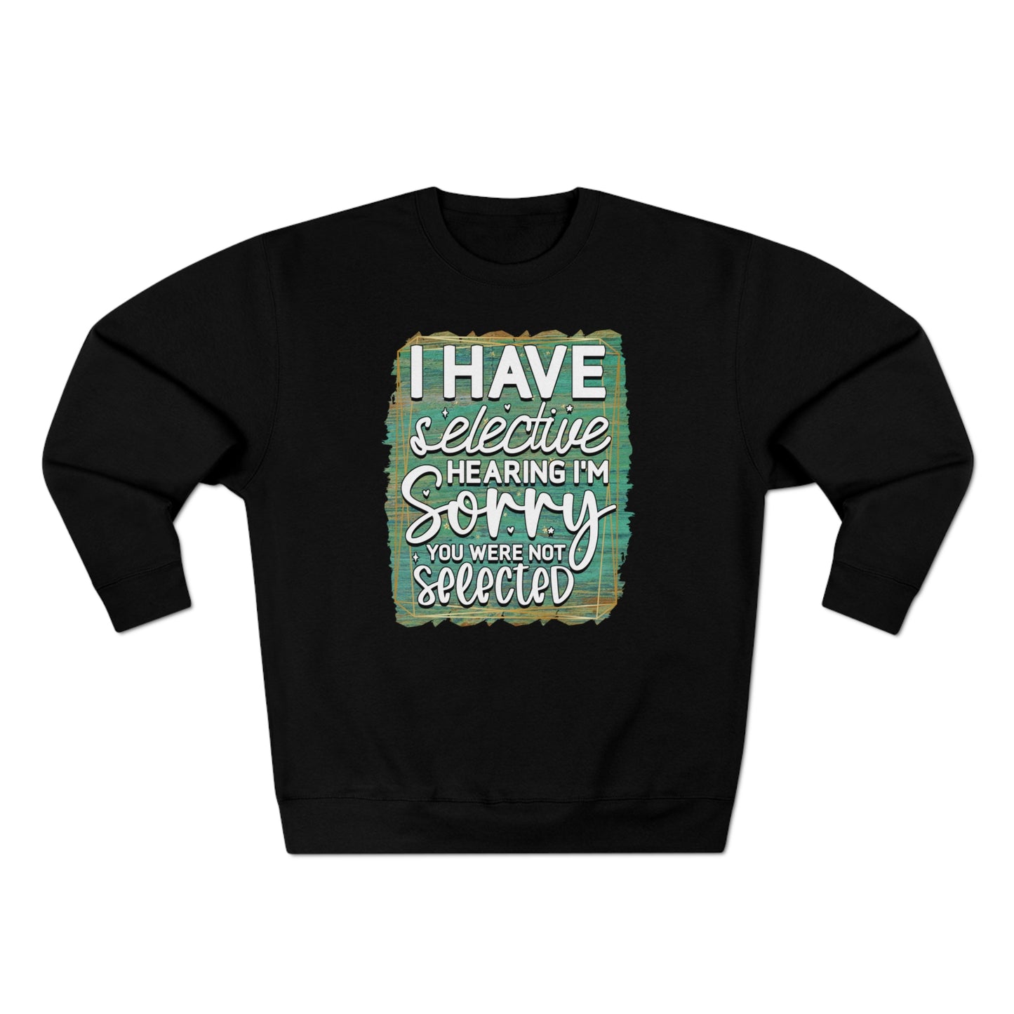 Selective Hearing Unisex Premium Crewneck Sweatshirt