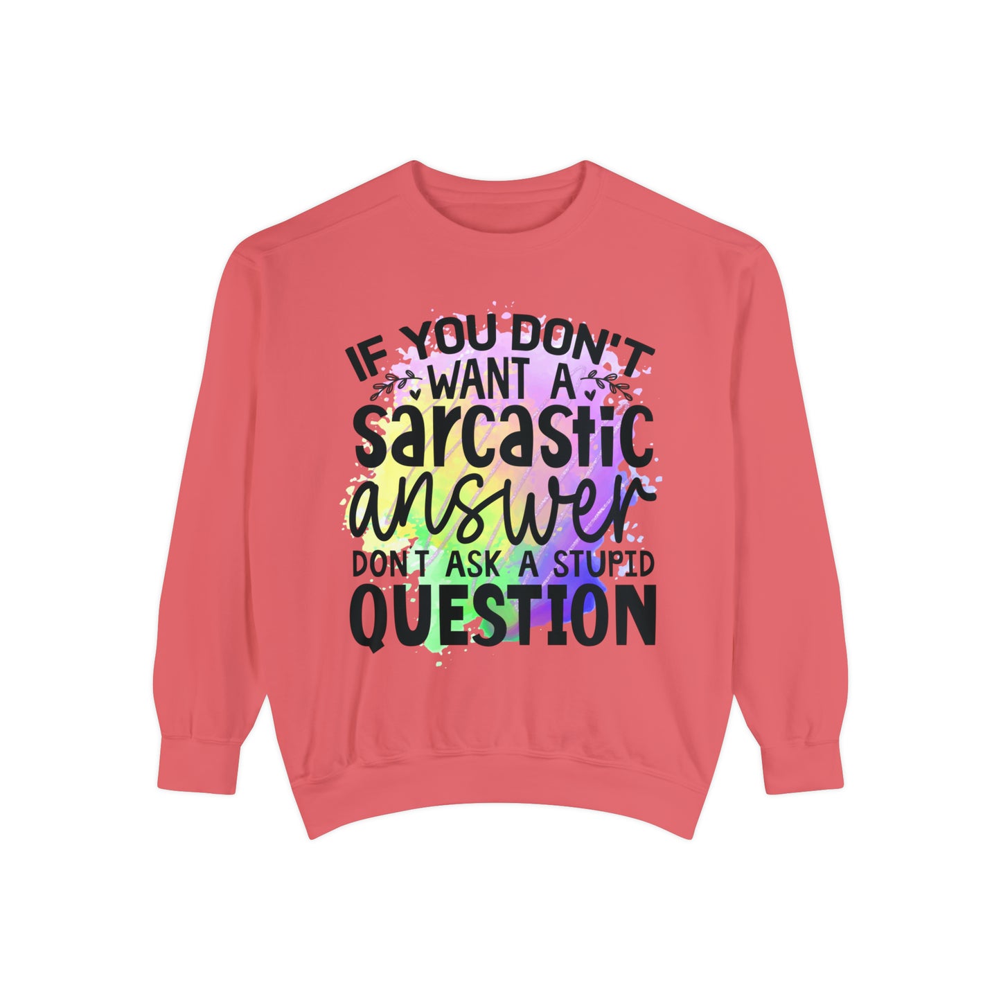 Sarcastic Answer Unisex Garment-Dyed Sweatshirt